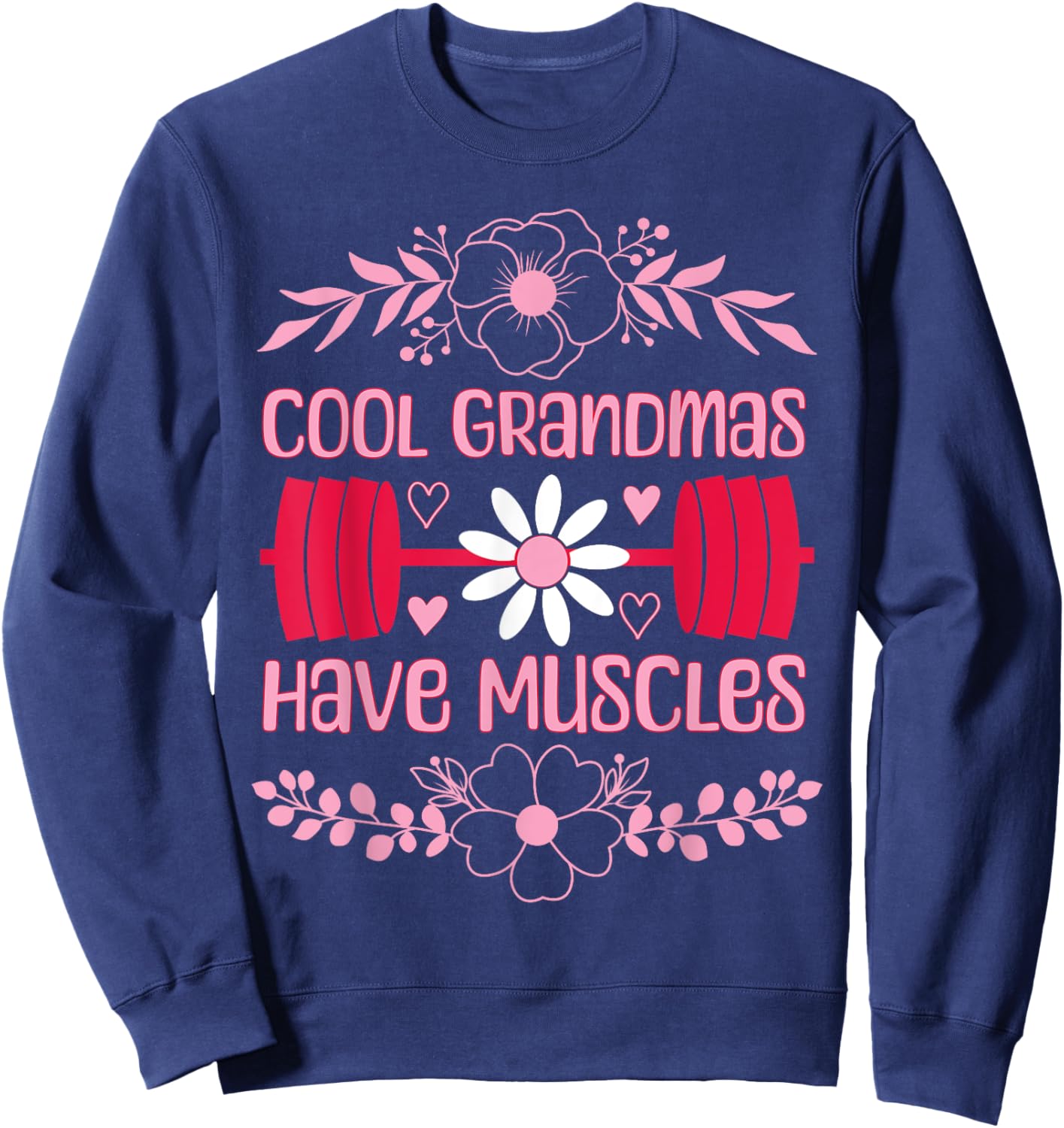 Cool Grandmas Have Muscles Grandmas Powerlifting Fitness Gym Sweatshirt - Sweatshirt | Navy