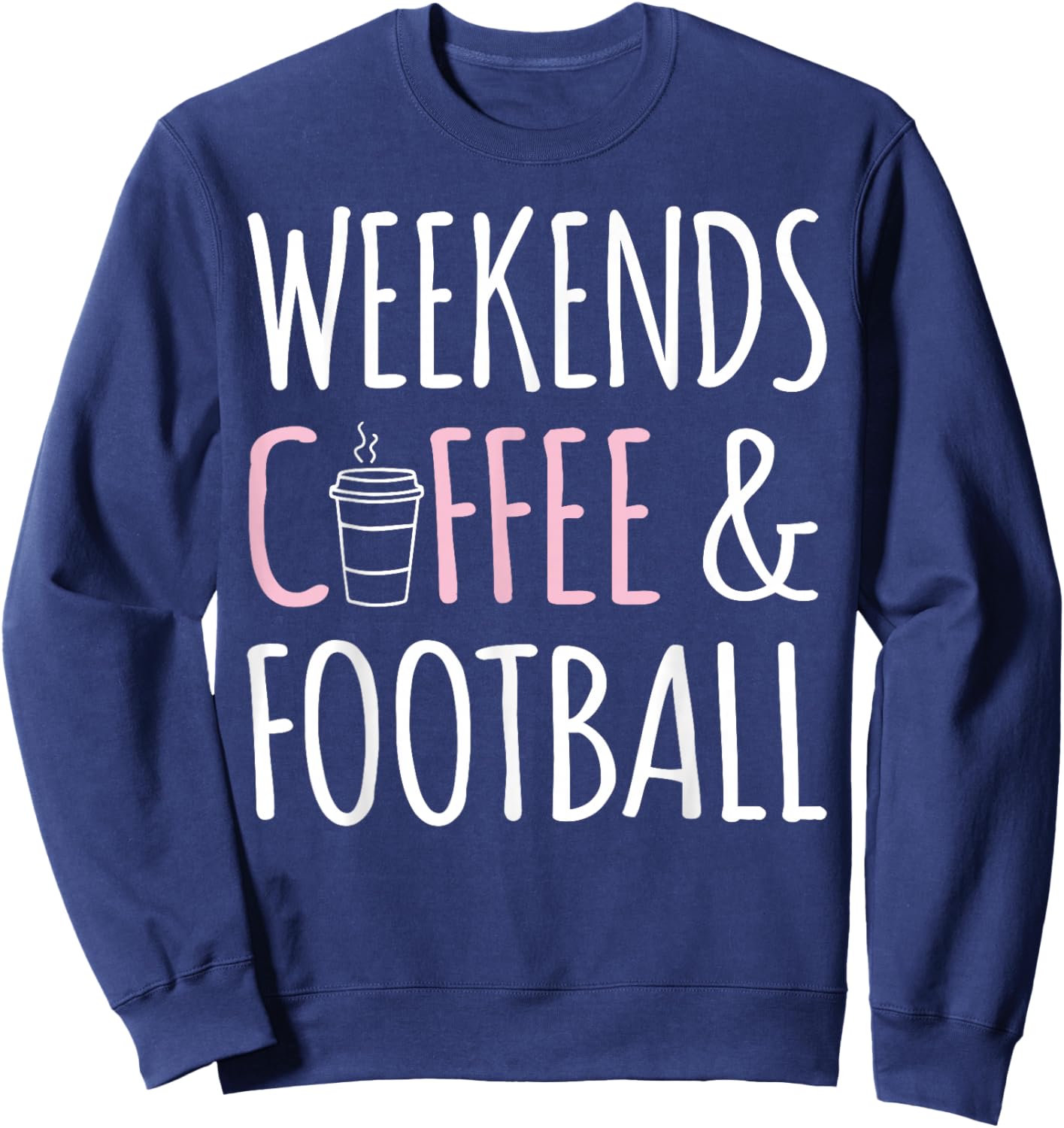 Coffee Lover Football Player - Weekends Coffee And Football Sweatshirt - Sweatshirt | Navy