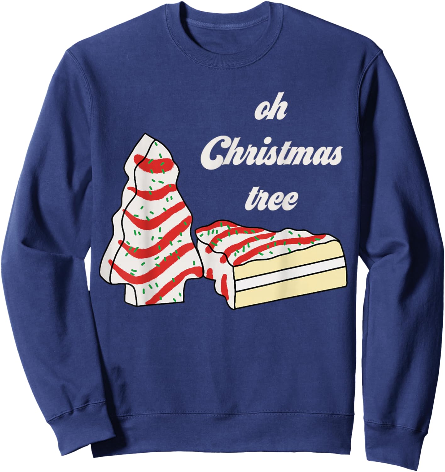 Oh Christmas Tree Cakes Debbie Funny Christmas Snack Cake Sweatshirt - Sweatshirt | Navy