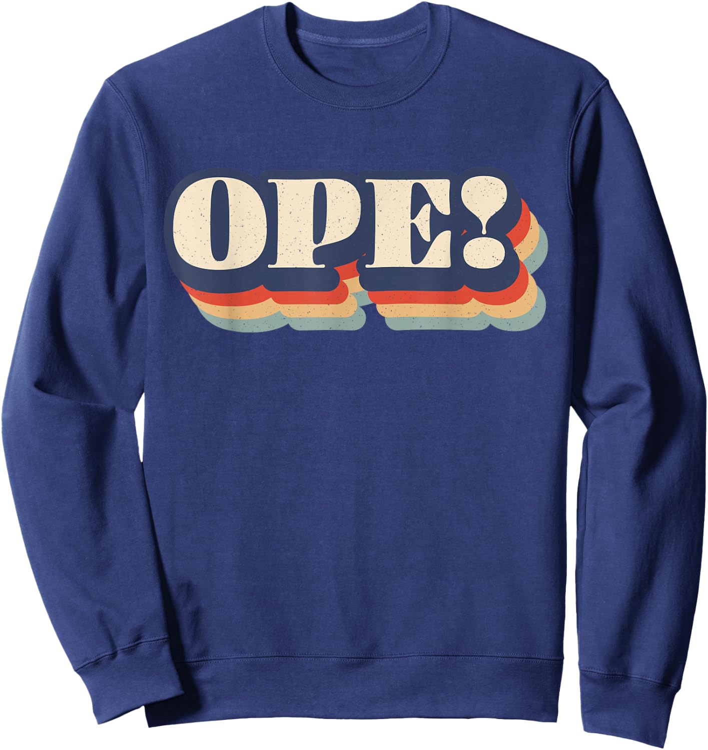 Ope Funny Midwest Slang Sorry Excuse Me Pardon Me Whoops Sweatshirt - Sweatshirt | Navy