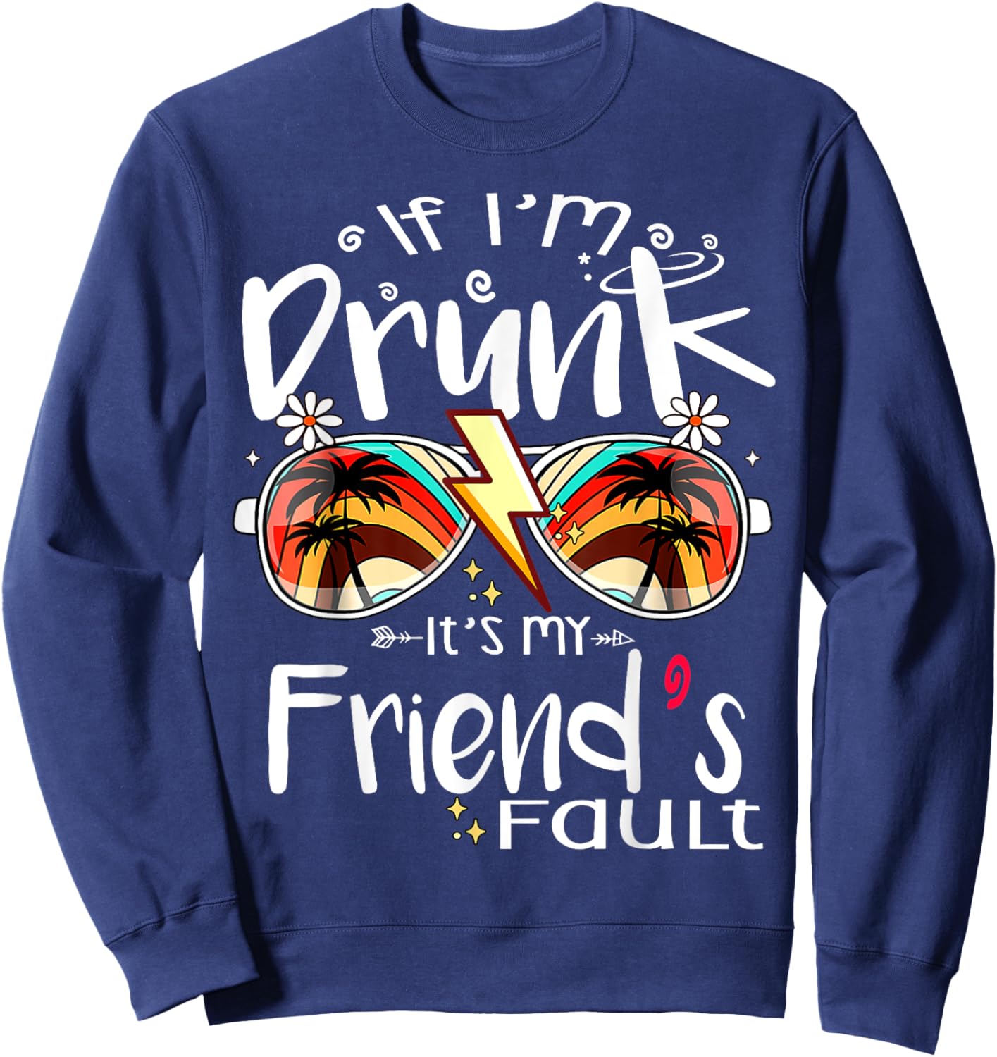 If I'm Drunk It's My Friend's Fault Summer Bestie Sunglasses Women Sweatshirt - Sweatshirt | Navy
