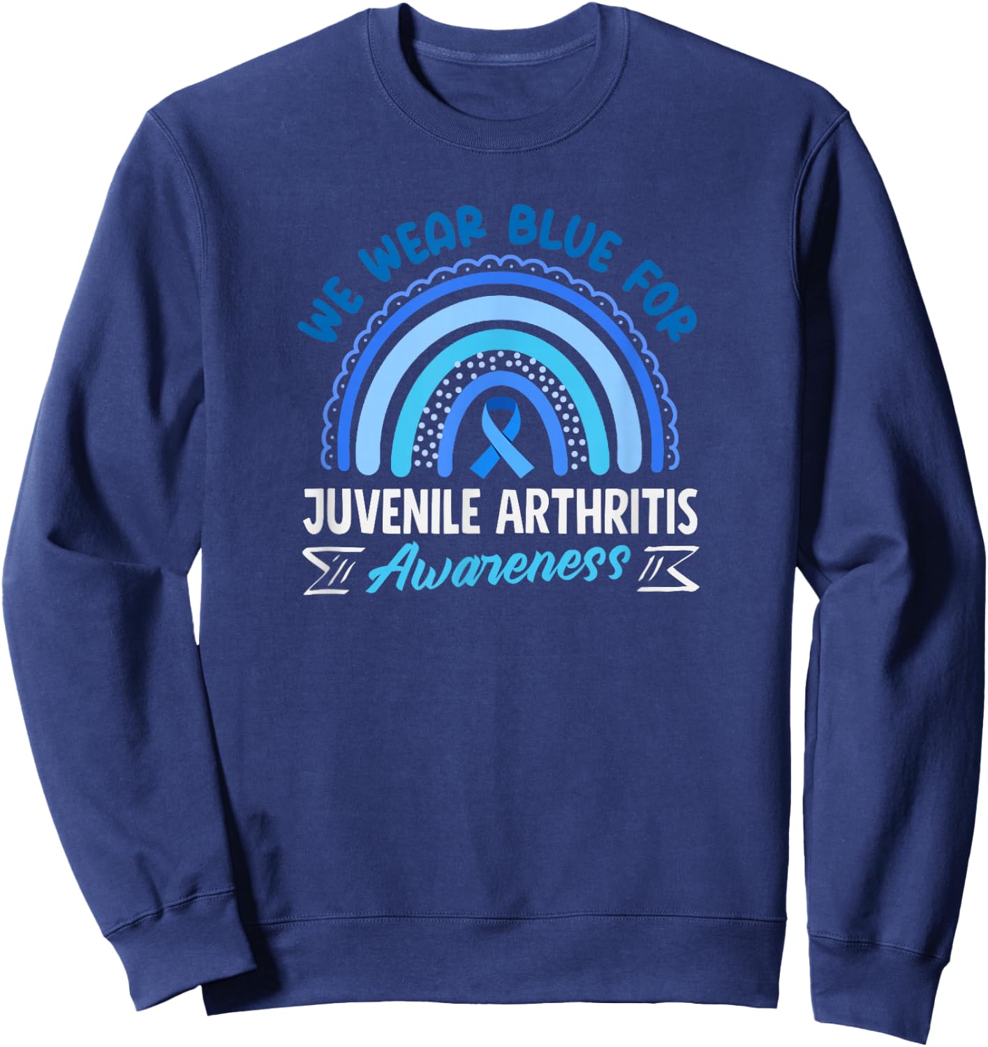 We Wear Blue for Juvenile Arthritis Awareness Sweatshirt - Sweatshirt | Navy