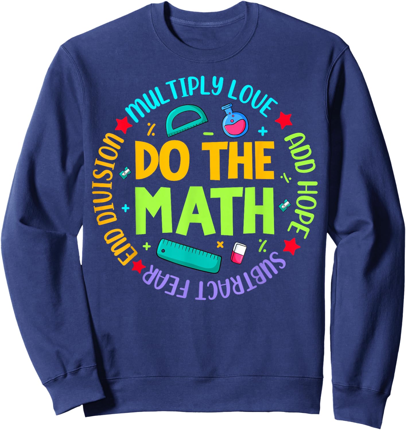 Positive Quote Inspiring Slogan Love Hope Fear Do The Math Sweatshirt - Sweatshirt | Navy