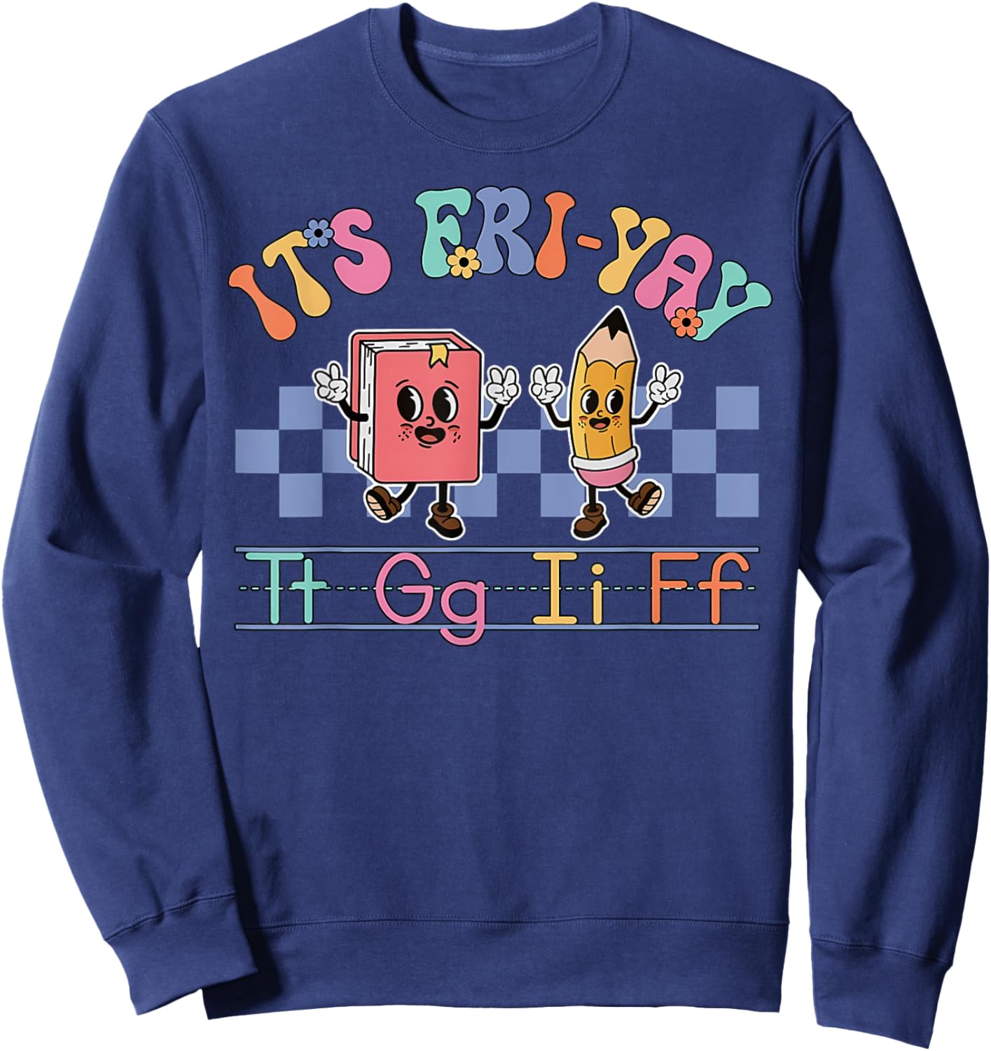 Happy Friday Lovers Fun FriYay TGIF Teacher School Sweatshirt - Sweatshirt | Navy