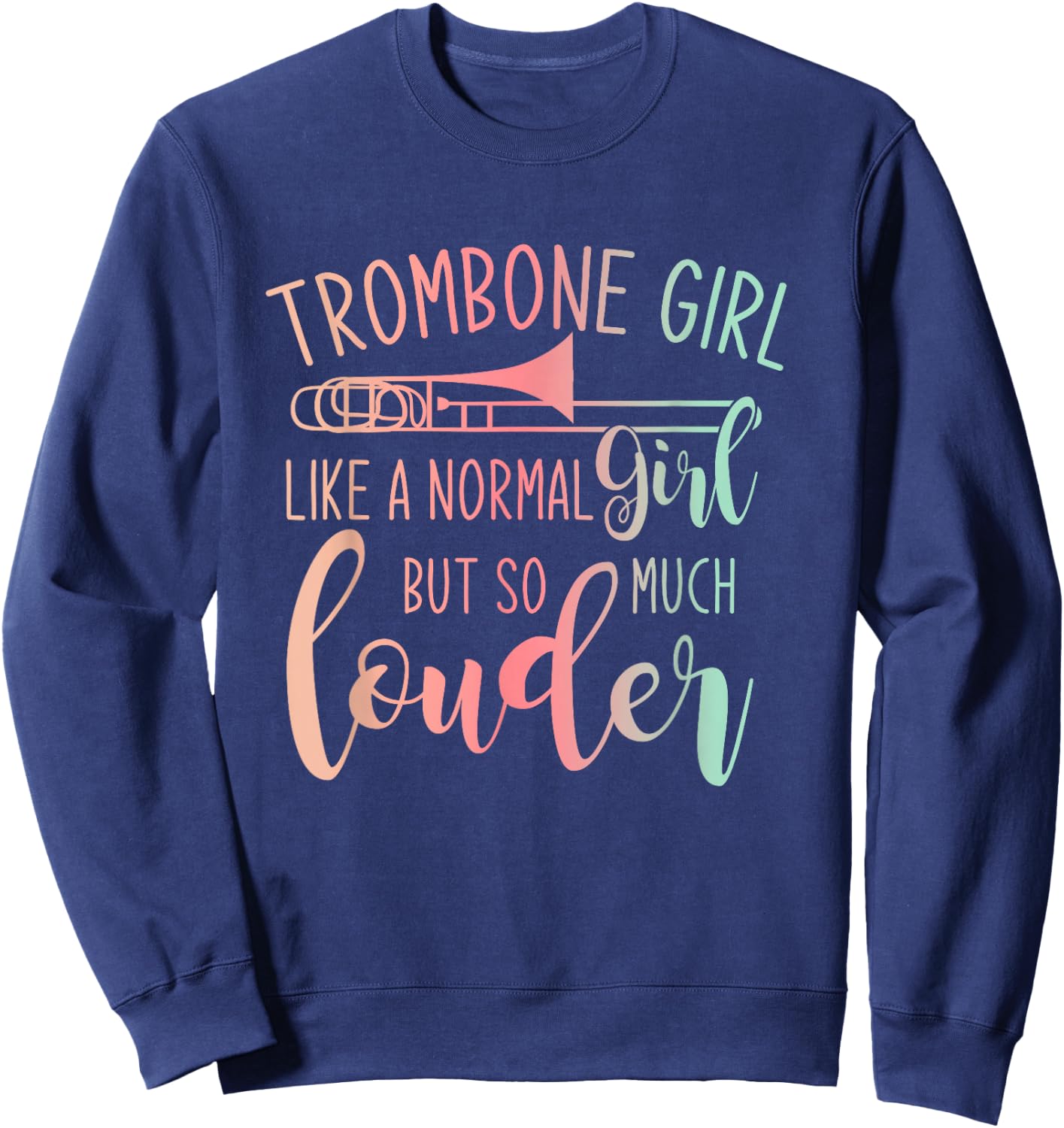 Trombone Girl Like A Normal Girl But Way Louder Trombone Sweatshirt - Sweatshirt | Navy