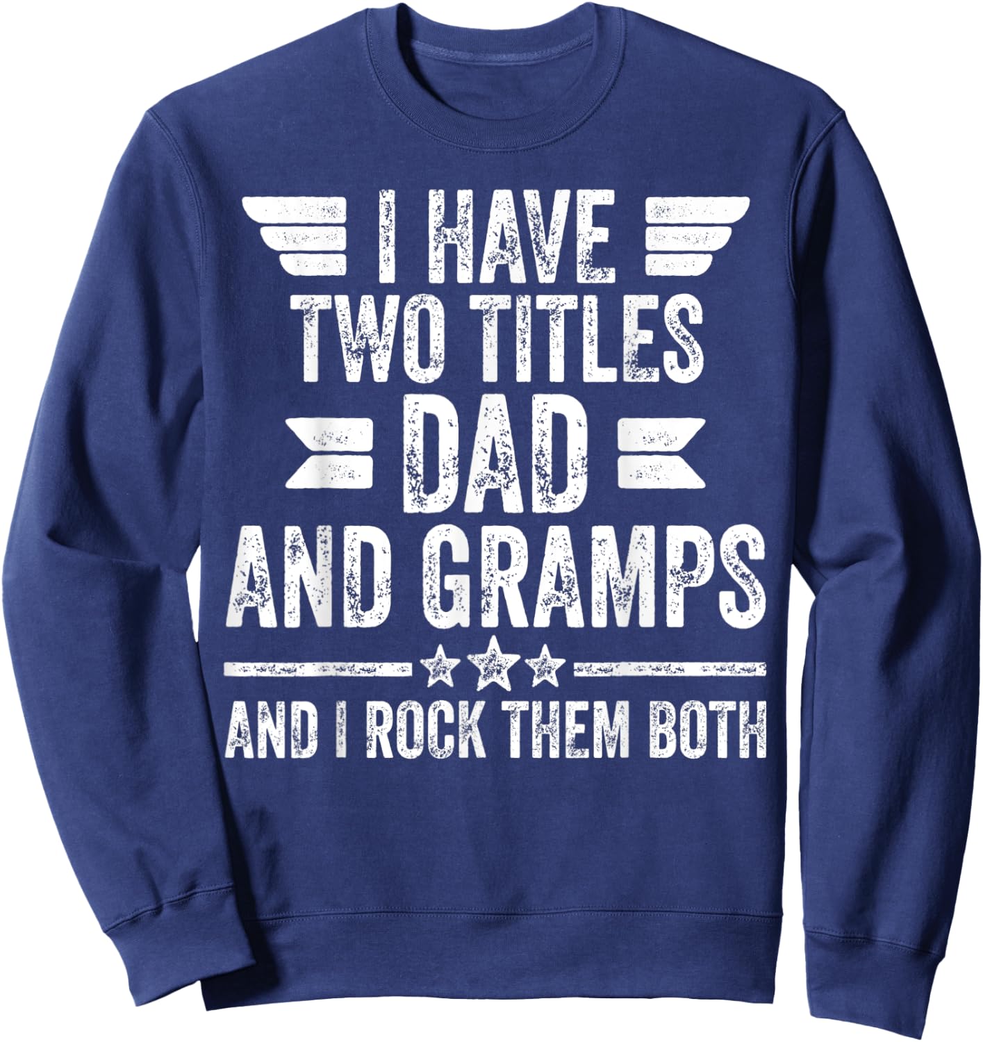 I Have Two Titles Dad And Gramps And I Rock Them Both Sweatshirt - Sweatshirt | Navy