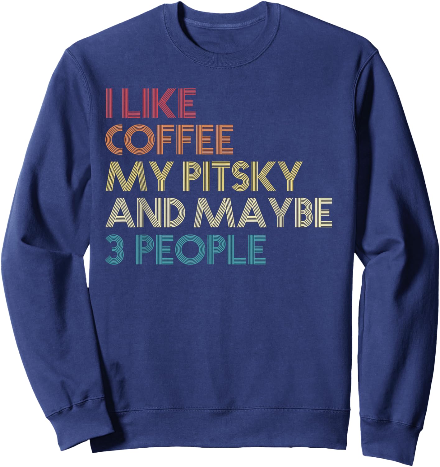 Pitsky Dog Owner Coffee Lover Funny Quote Vintage Retro Women Sweatshirt - Sweatshirt | Navy