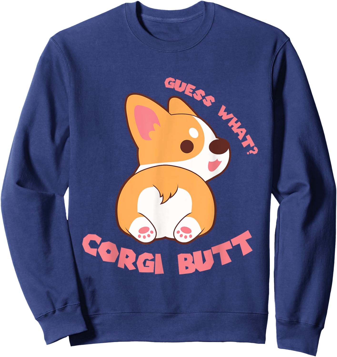 Guess What Corgi Butt Funny Dog Lover Gift Women Sweatshirt - Sweatshirt | Navy