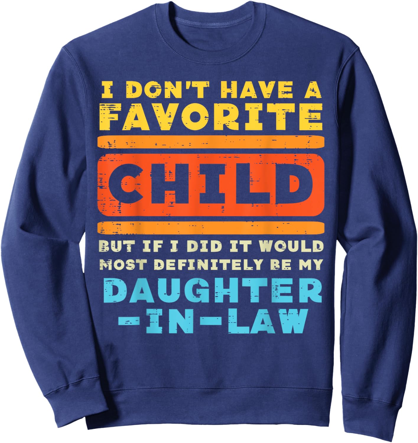 Dont Have Favorite Child If I Did Daughter In Law Father Day Sweatshirt - Sweatshirt | Navy