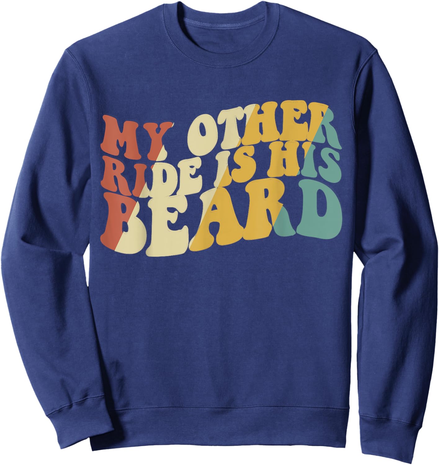 My Other Ride Is His Beard Funny Motorcycle Biker Sweatshirt - Sweatshirt | Navy