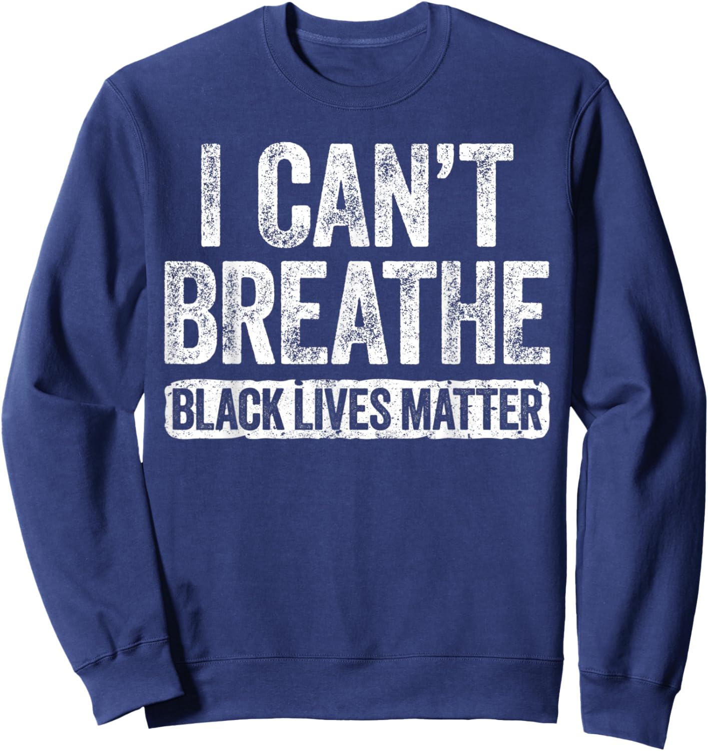 I Can't Breathe Black Lives Matter Sweatshirt - Sweatshirt | Navy