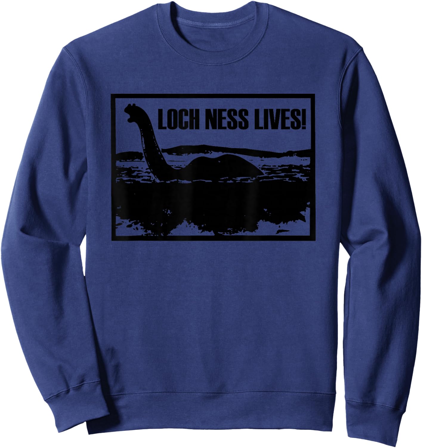 Loch Ness Lives funny saying cool loch ness monster Sweatshirt - Sweatshirt | Navy