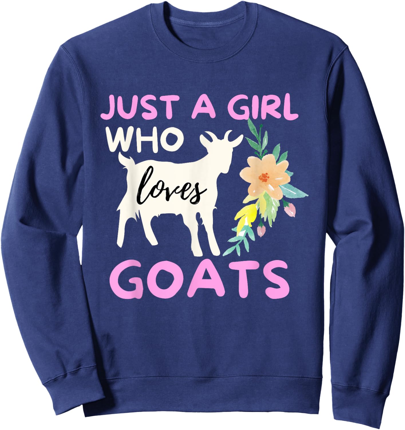 Just A Girl Who Loves Goats - Funny Goat Lover & Farming Sweatshirt - Sweatshirt | Navy