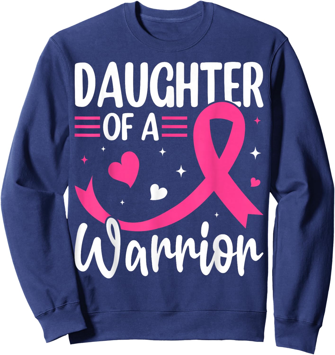Daughter of a Warrior Breast Cancer Awareness Design Sweatshirt - Sweatshirt | Navy