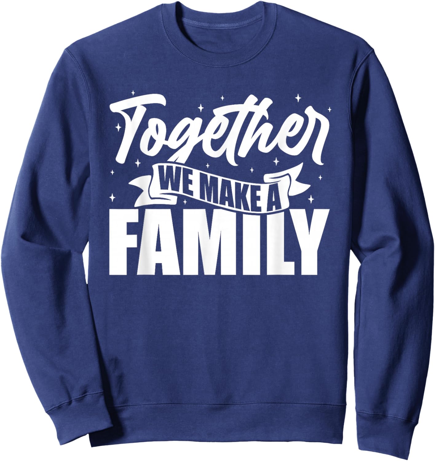 Family Reunion Together We Make A Family Matching Family Sweatshirt - Sweatshirt | Navy