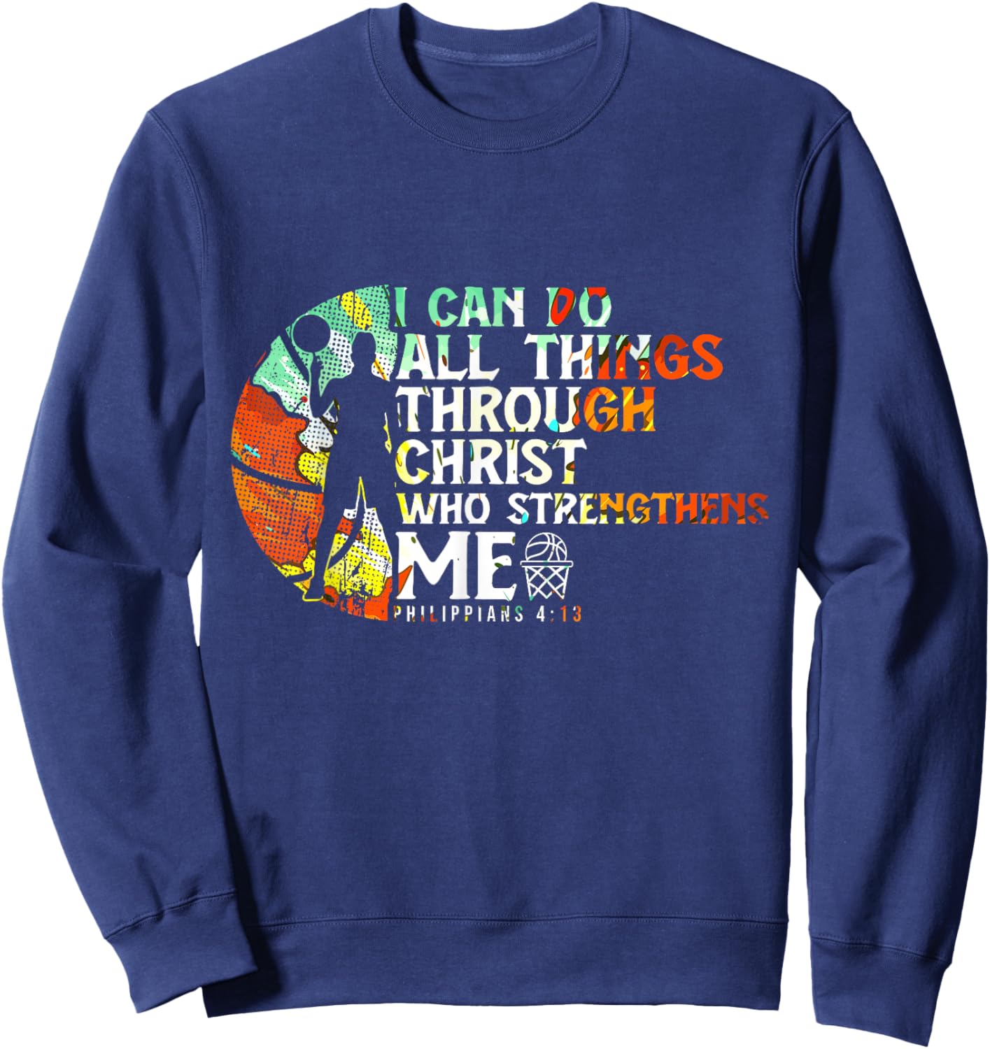 Philippians 4:13 I Can Do All Things Christian Basketball Sweatshirt - Sweatshirt | Navy