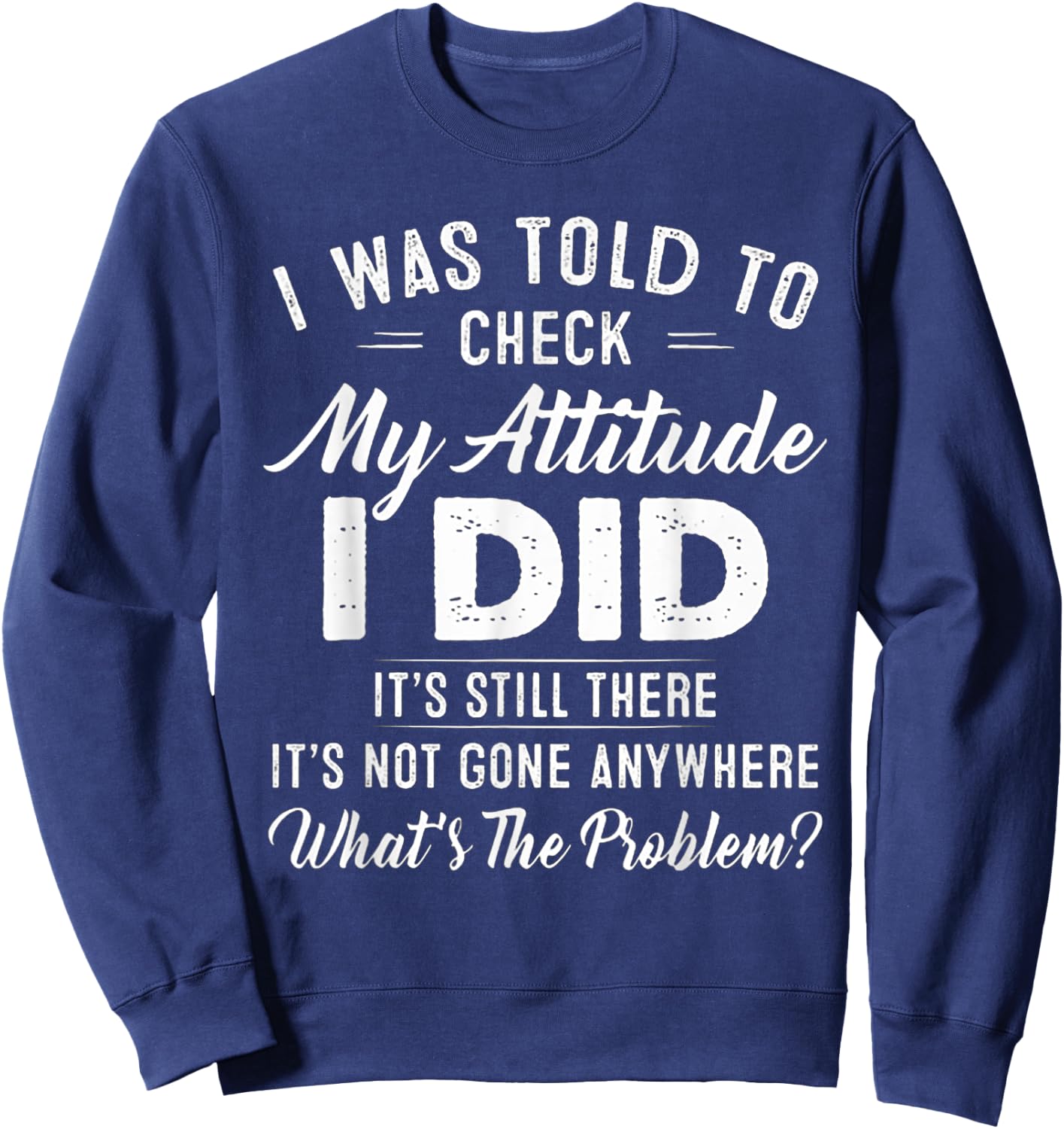 I Was Told To Check My Attitude Shirt - Black X-Small Retro Sweatshirt - Sweatshirt | Navy