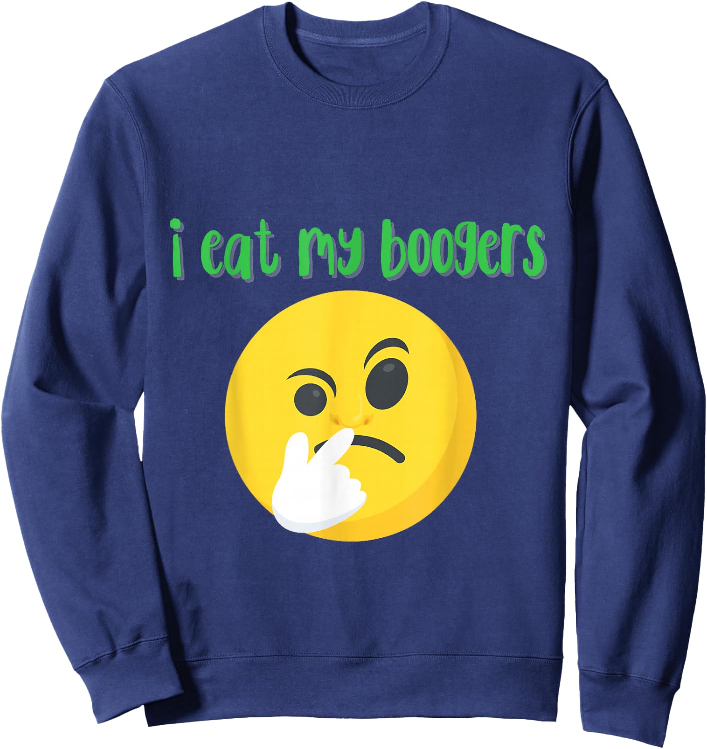 Gross Booger Eating Nose Picker shirt - Gag booger Sweatshirt - Sweatshirt | Navy