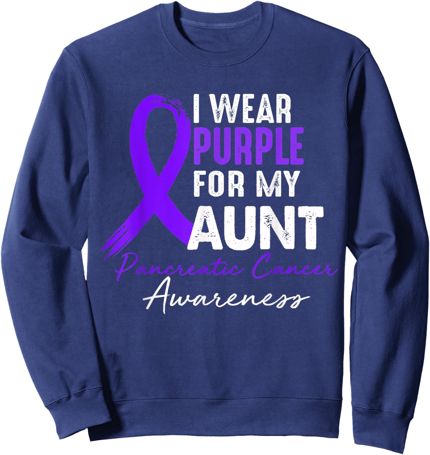 I Wear Purple For AUNT Pancreatic Cancer Awareness gifts Sweatshirt - Sweatshirt | Navy
