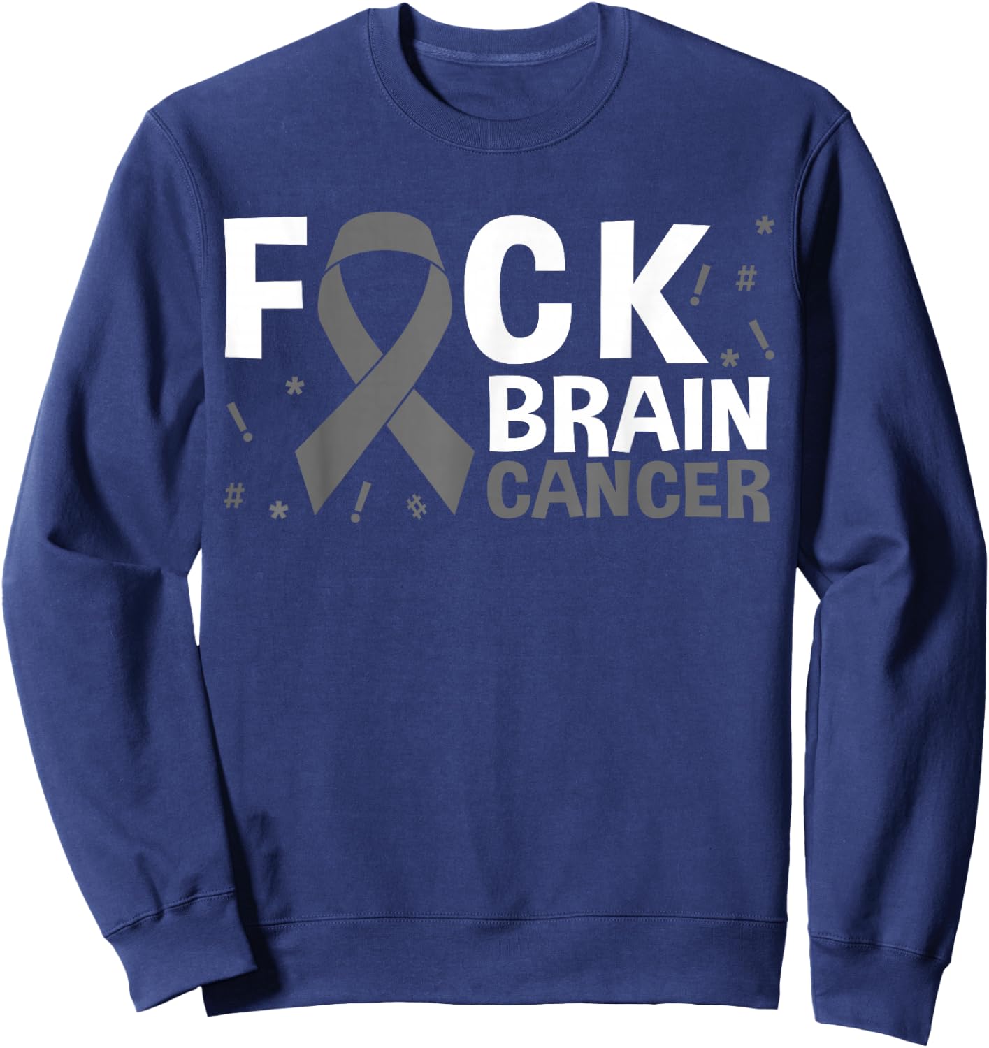 Fuck Brain Cancer Brain Tumor Gray Ribbon Sweatshirt - Sweatshirt | Navy