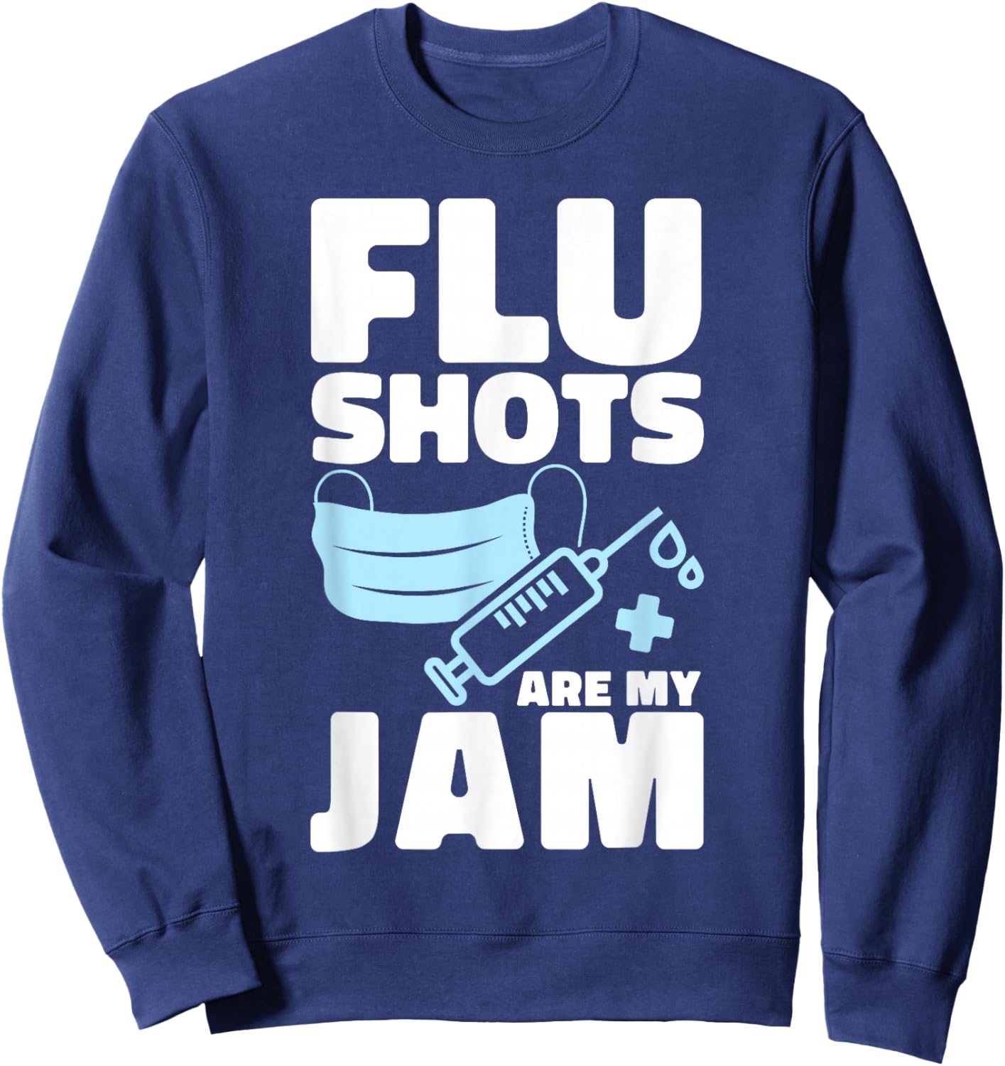 Flu Shots Are My Jam Pathologist Virologist Sweatshirt - Sweatshirt | Navy