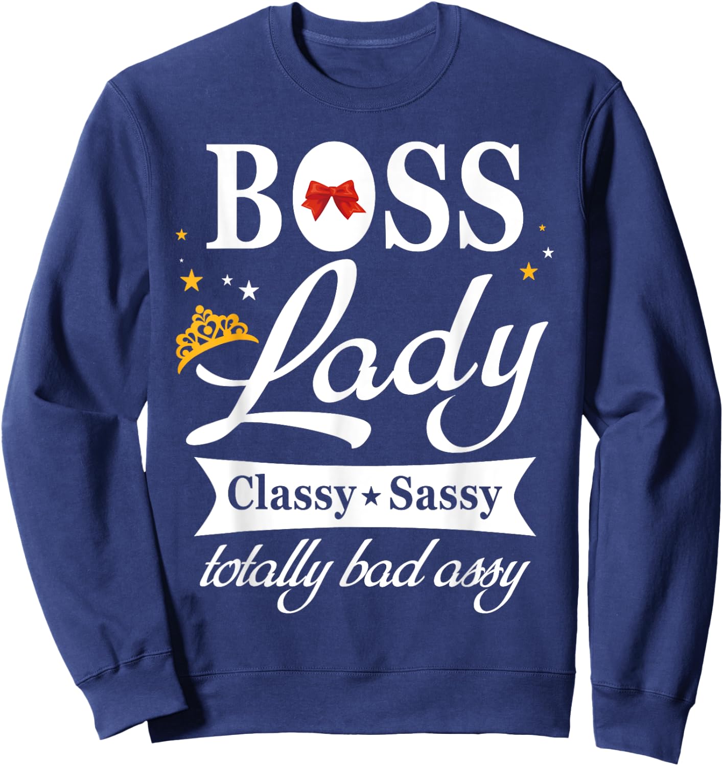 Boss Lady Classy Sassy National Boss's Day Gift Sweatshirt - Sweatshirt | Navy