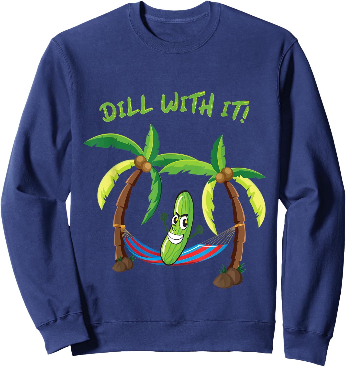 Dill With It Funny Vegetarian Pickle Hammock Tropical Beach Men Women Kids Sweatshirt - Sweatshirt | Navy