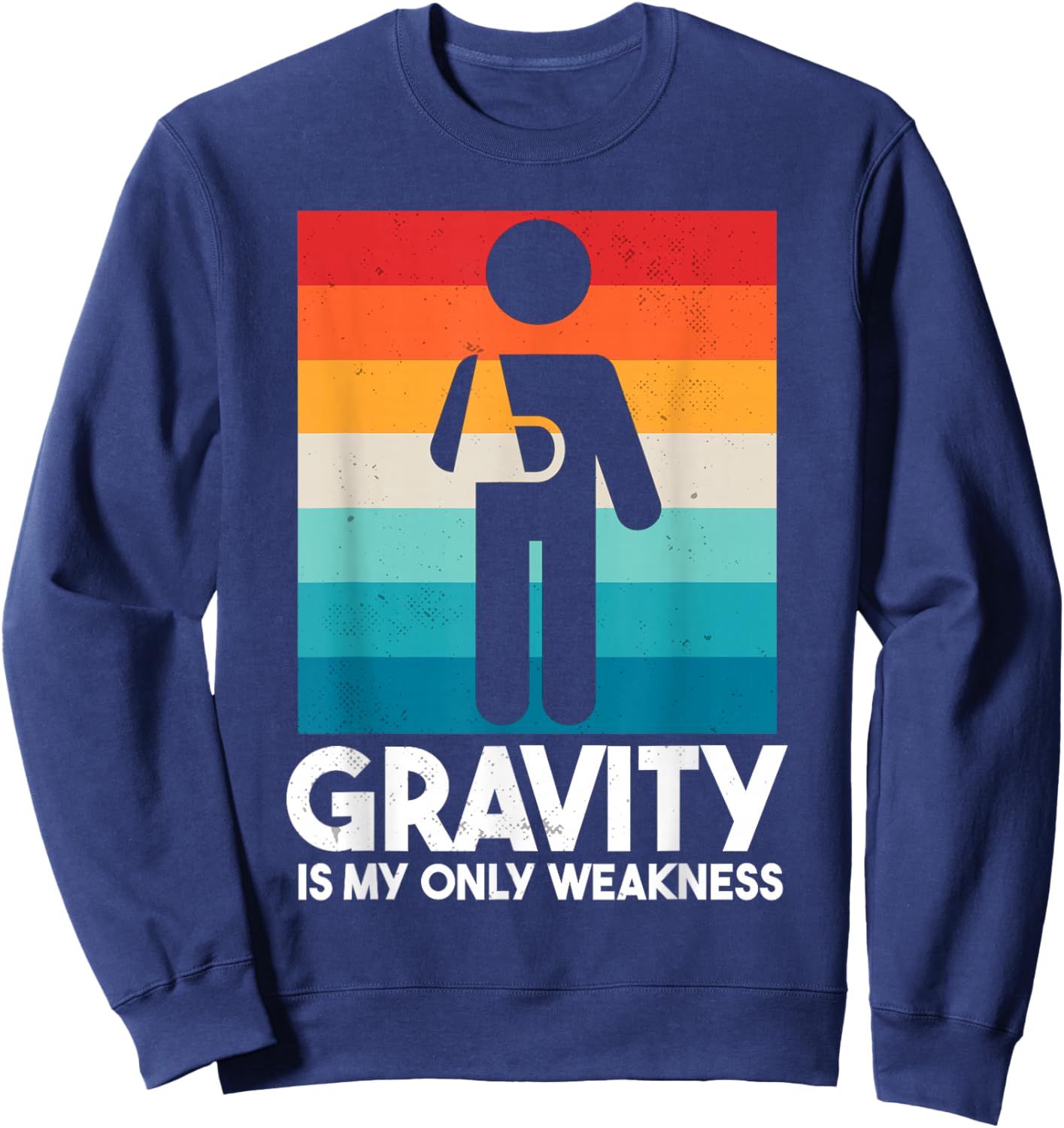 Gravity Is My Only Weakness | Funny Broken Arm Sweatshirt - Sweatshirt | Navy