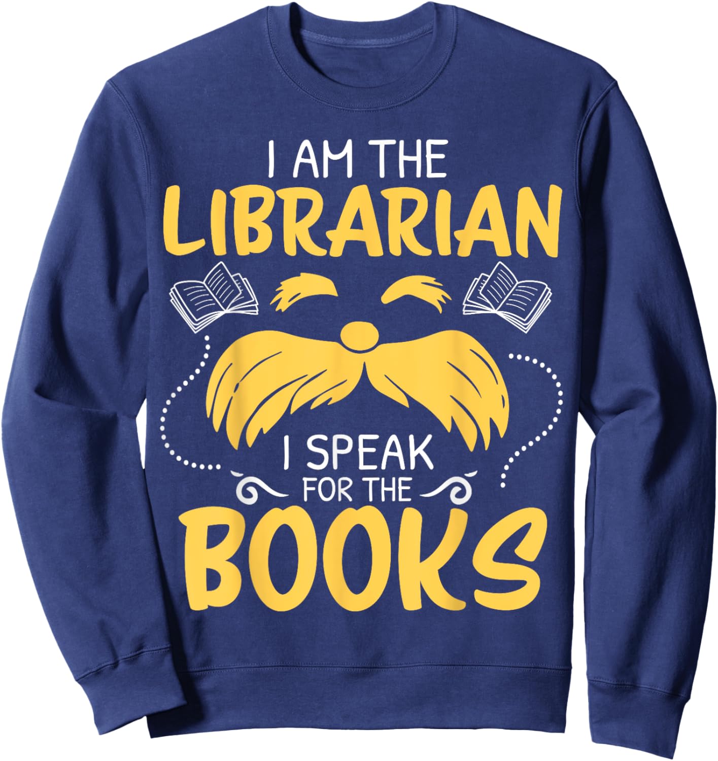 I Am Librarian Book Reader Library Book Reading Sweatshirt - Sweatshirt | Navy
