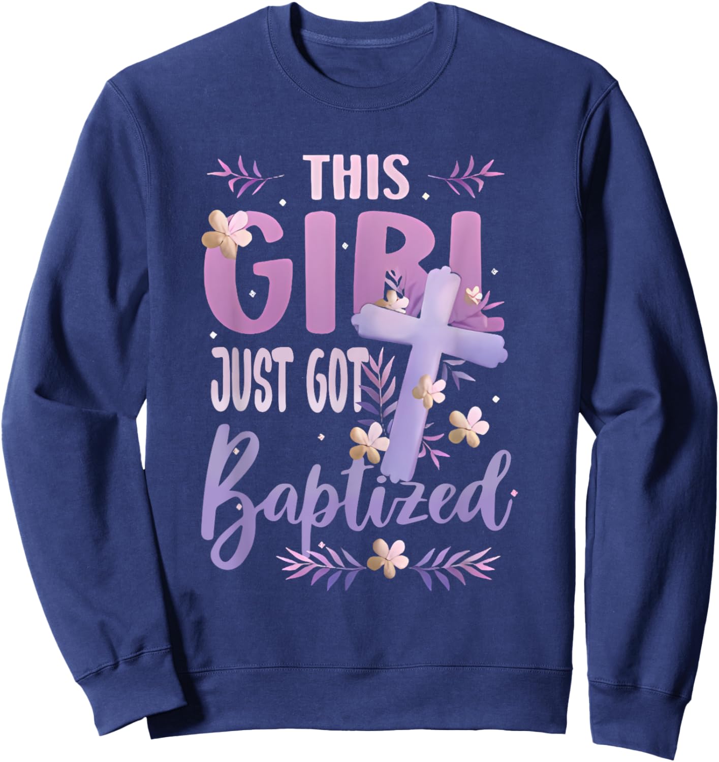 This Girl just got Baptized Baptism Christian Communion Sweatshirt - Sweatshirt | Navy