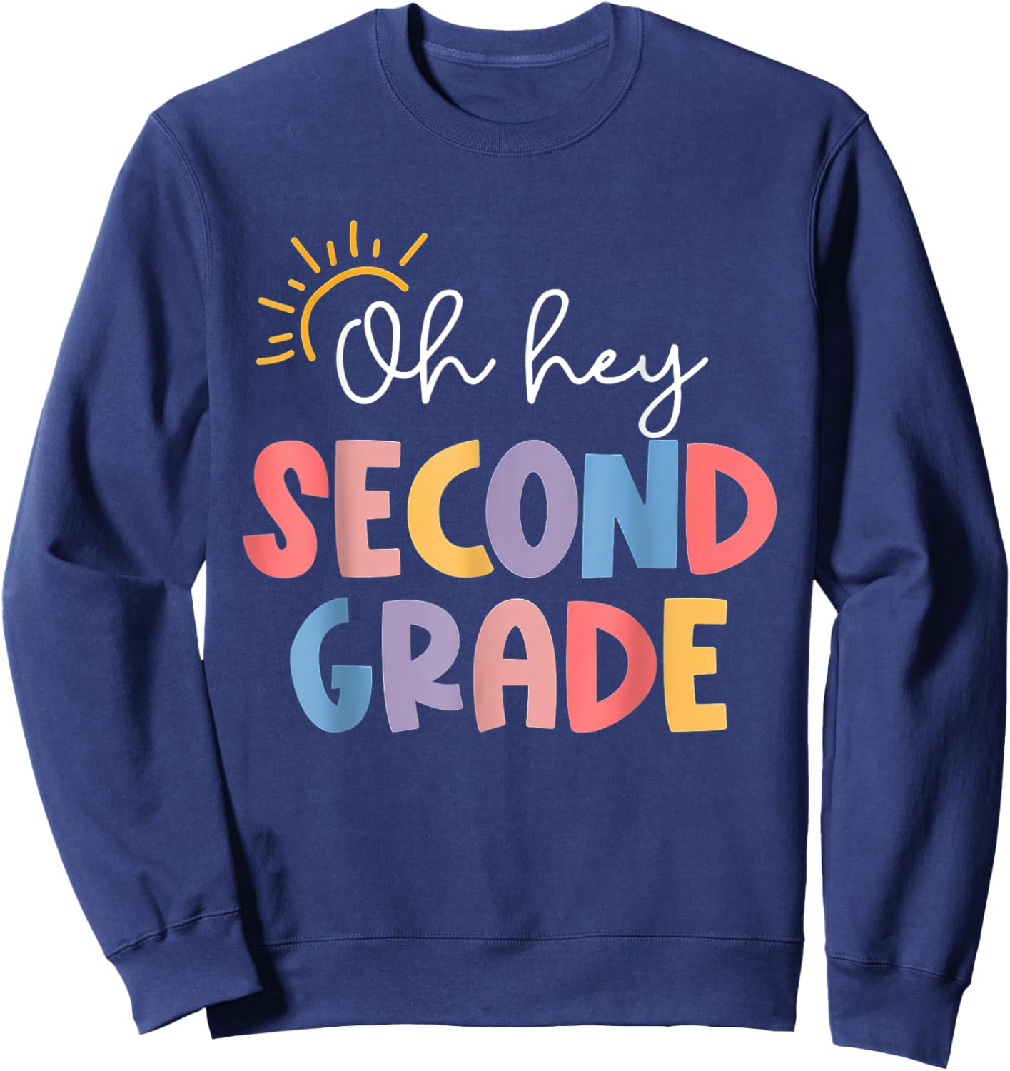 Oh Hey Second Grade First Day Of 2nd Grade Teacher Girls Kid Sweatshirt - Sweatshirt | Navy
