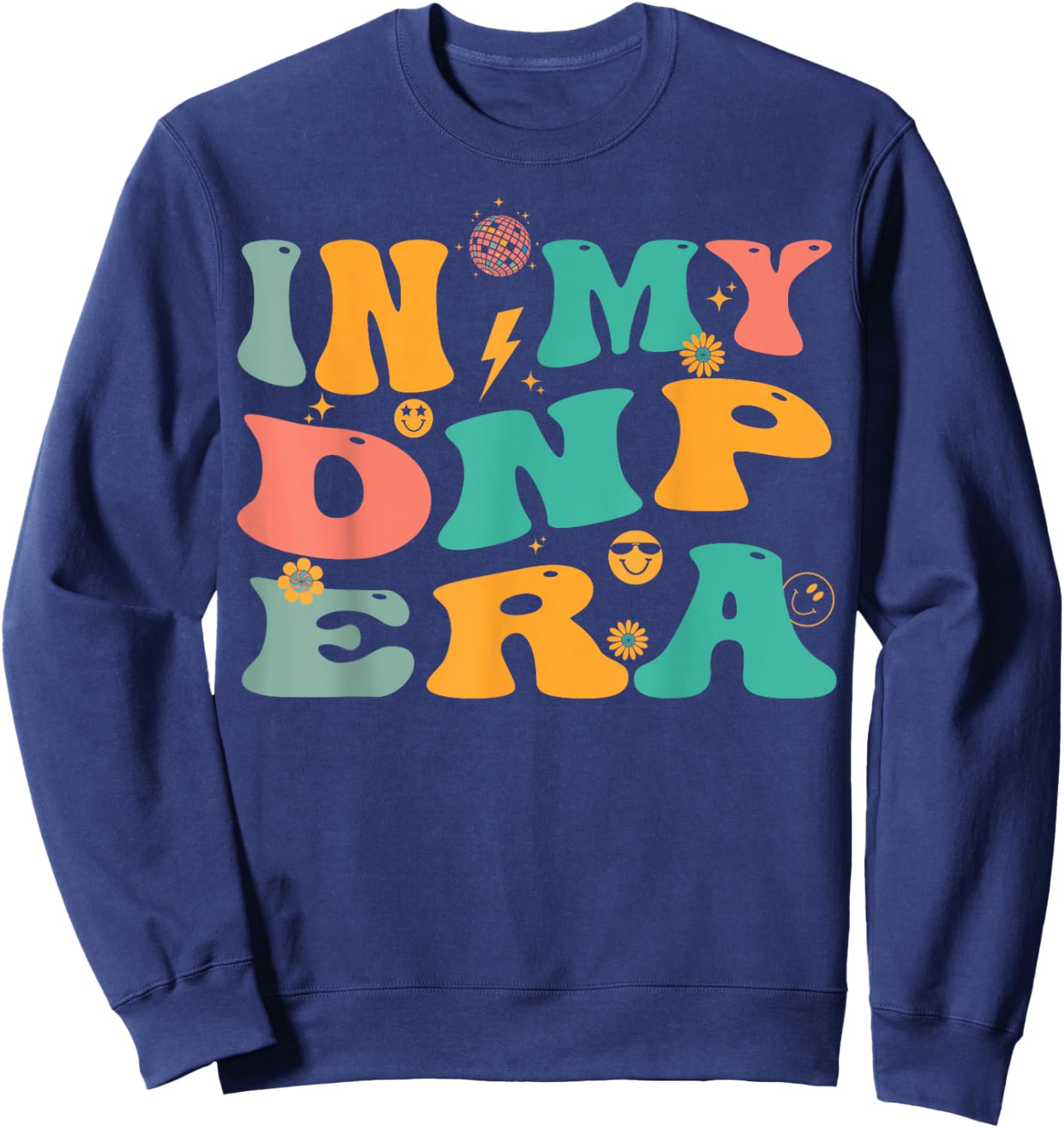 In My DNP Era Retro Doctor of Nursing Practice Nurse Sweatshirt - Sweatshirt | Navy