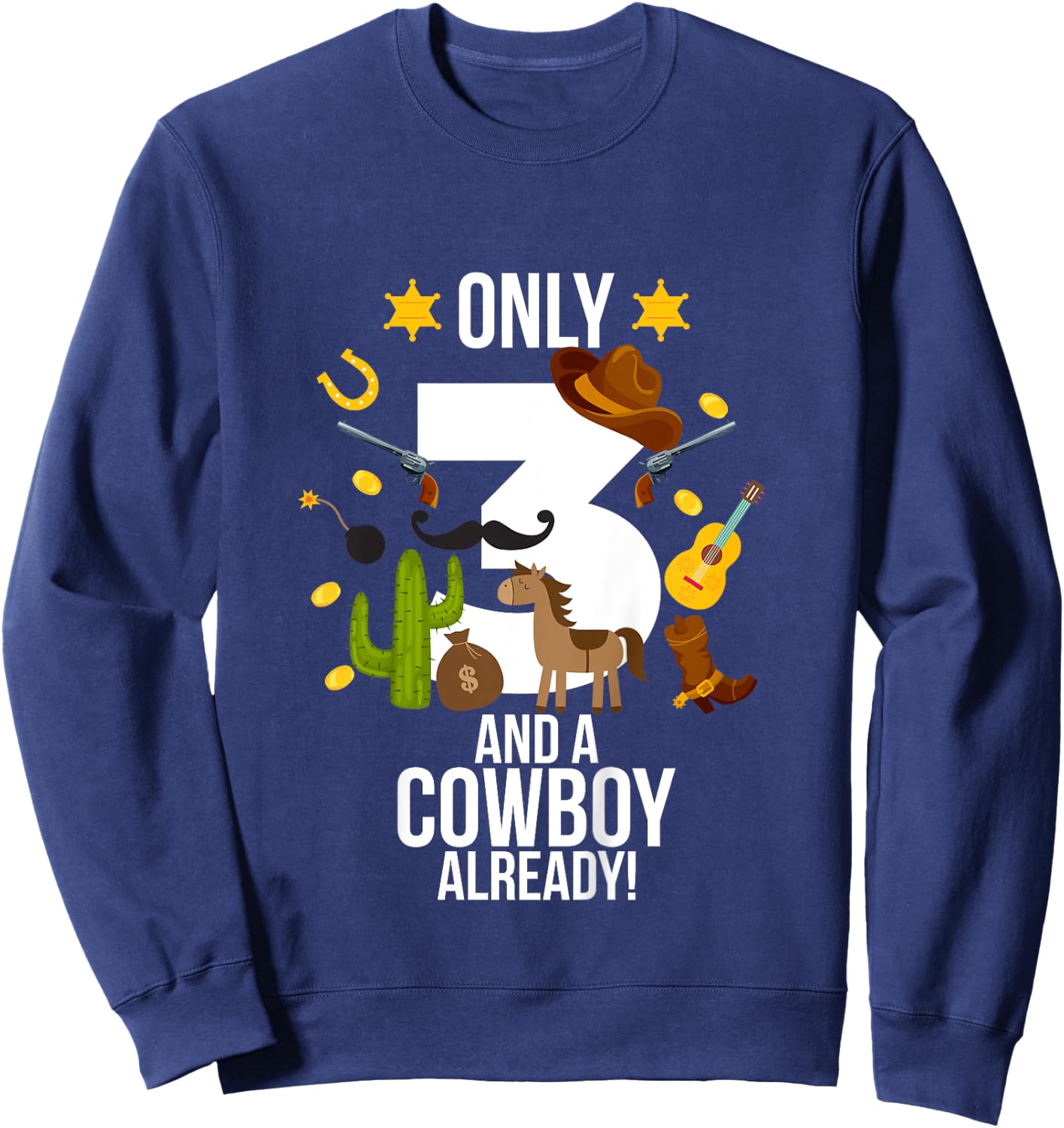 Kids 3rd Birthday Boy "Only 3 And A Cowboy Already" Funny Sweatshirt - Sweatshirt | Navy