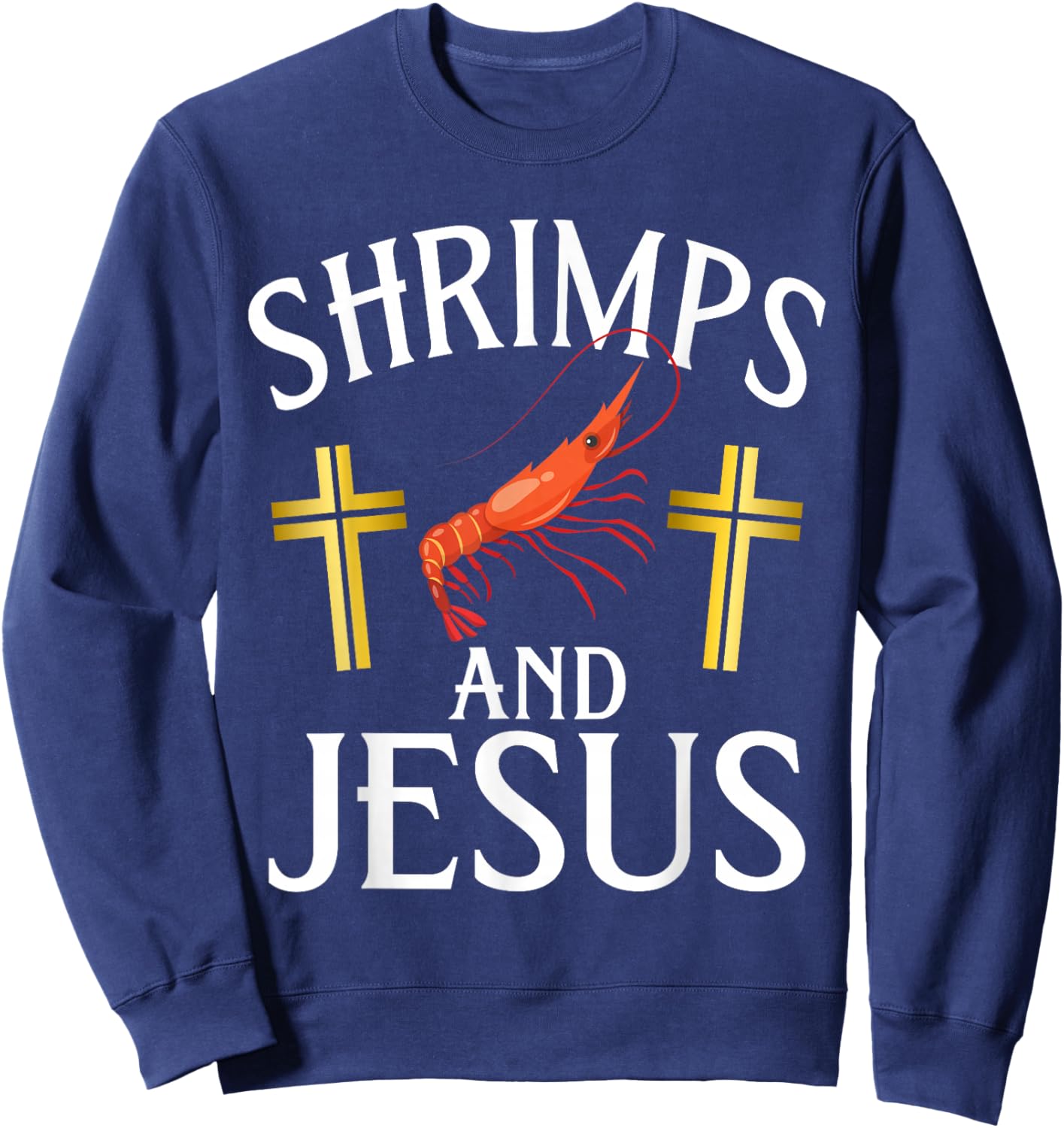Shrimps and Jesus Shrimp Sweatshirt - Sweatshirt | Navy