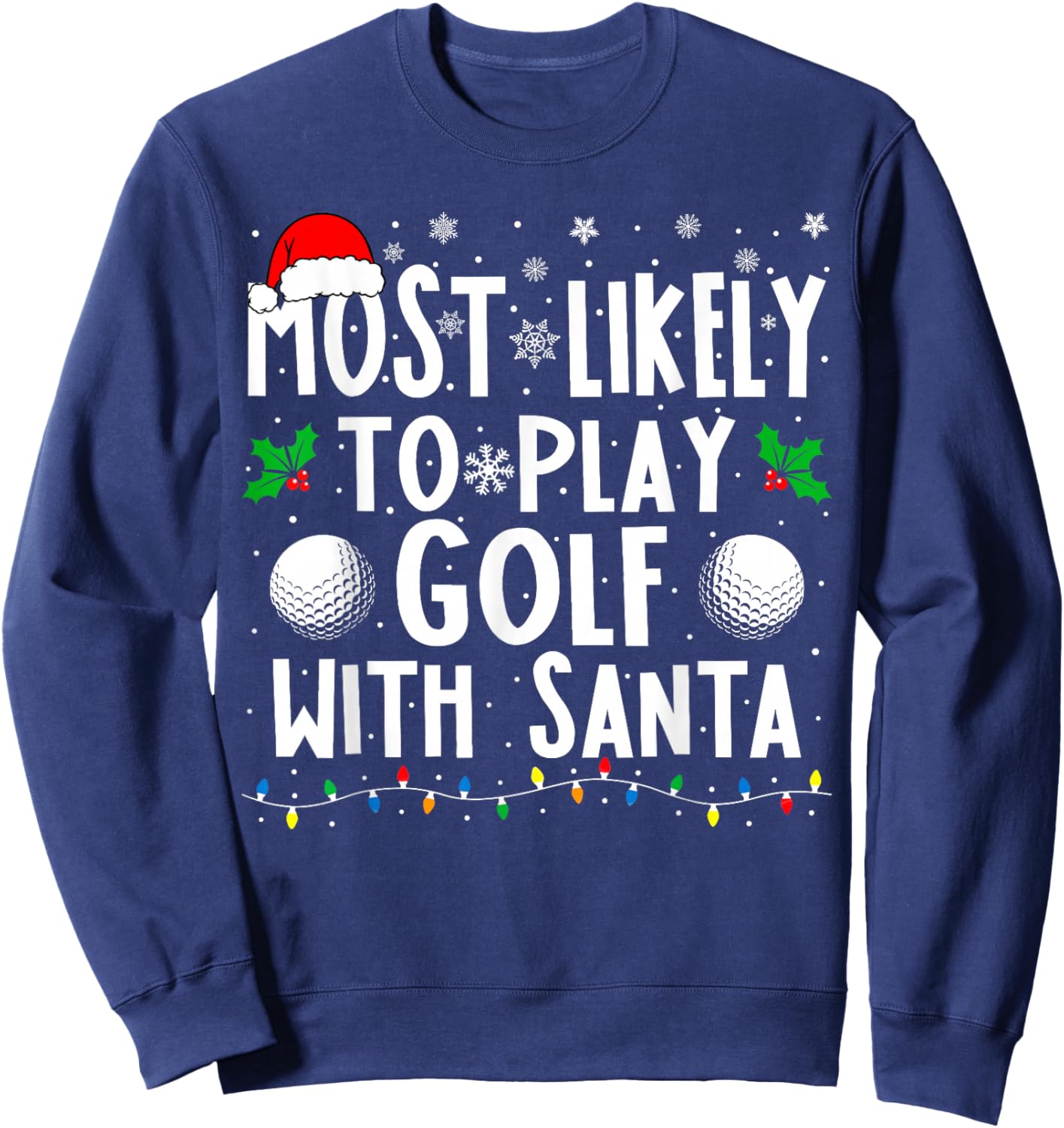 Most Likely To Play Golf With Santa Family Christmas Sweatshirt - Sweatshirt | Navy
