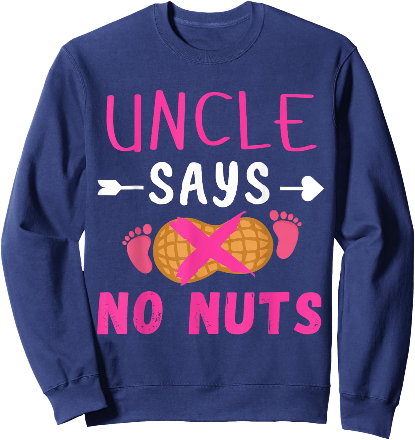 Gender reveal Uncle says no nuts Girl matching family party Sweatshirt - Sweatshirt | Navy