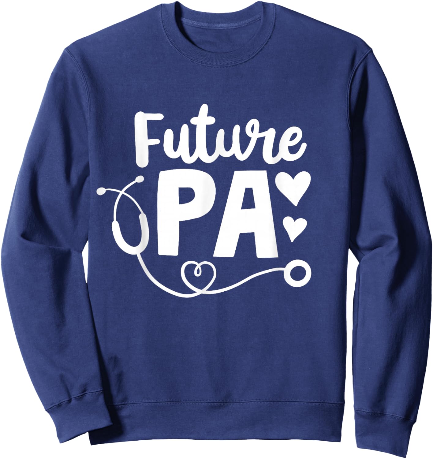 Future PA Physician Assistant Student Gift Sweatshirt - Sweatshirt | Navy