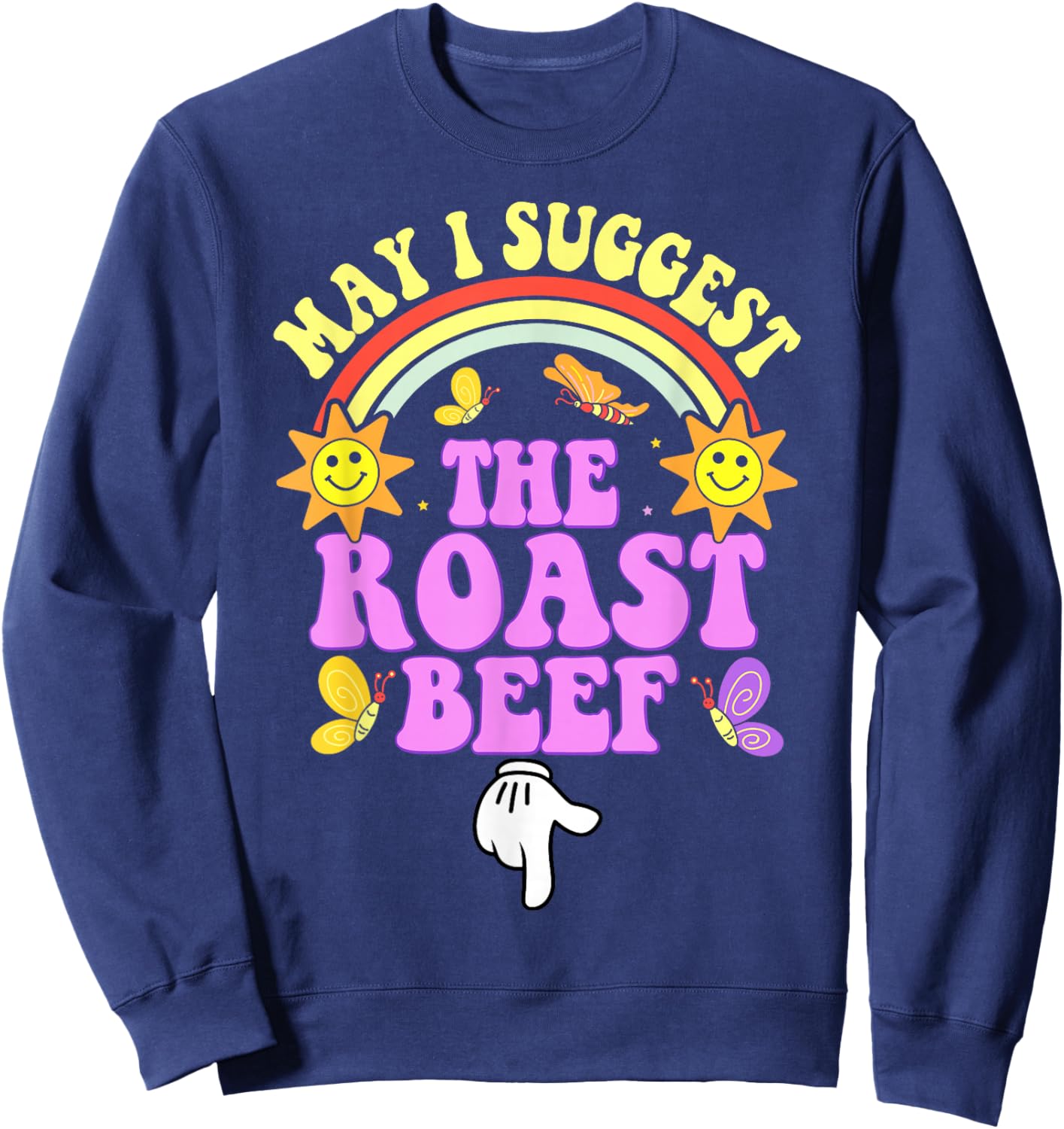 May I Suggest The Roast Beef Funny Embarrassing Meme Adult Sweatshirt - Sweatshirt | Navy
