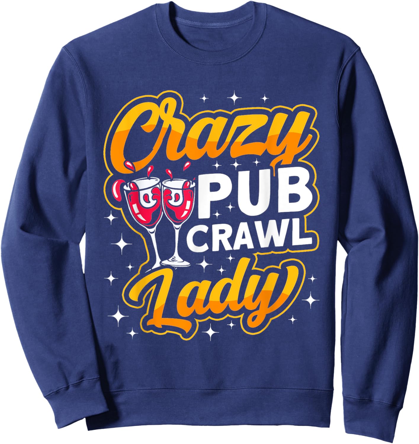"Crazy Pub Crawl Lady" Alcohol Drinking bar hopping Sweatshirt - Sweatshirt | Navy