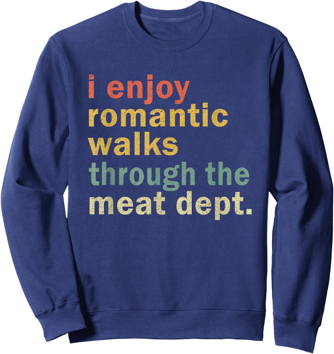 Funny BBQ Romantic Walks Meat Dept Meat Smoking Gift Sweatshirt - Sweatshirt | Navy
