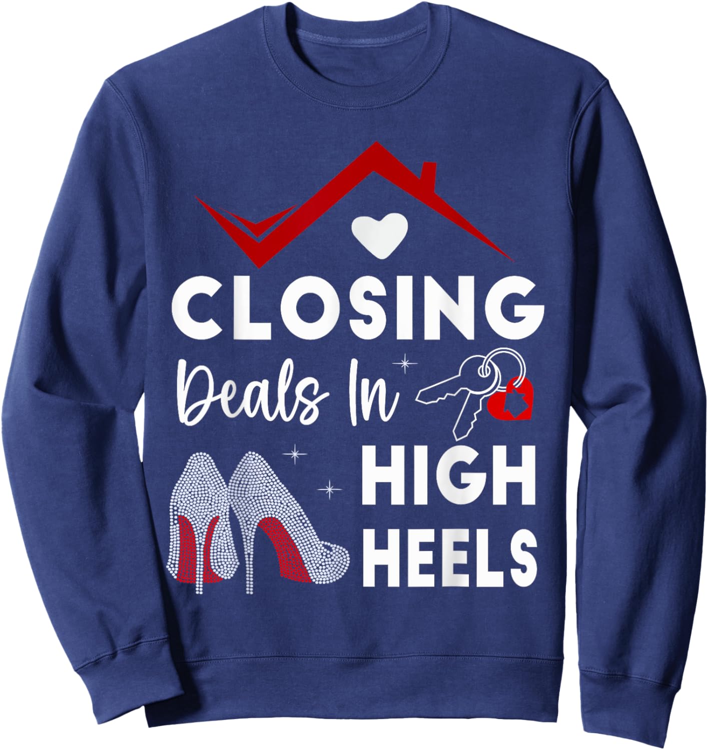 Closing Deals In High Heels Real Estate Life Sweatshirt - Sweatshirt | Navy