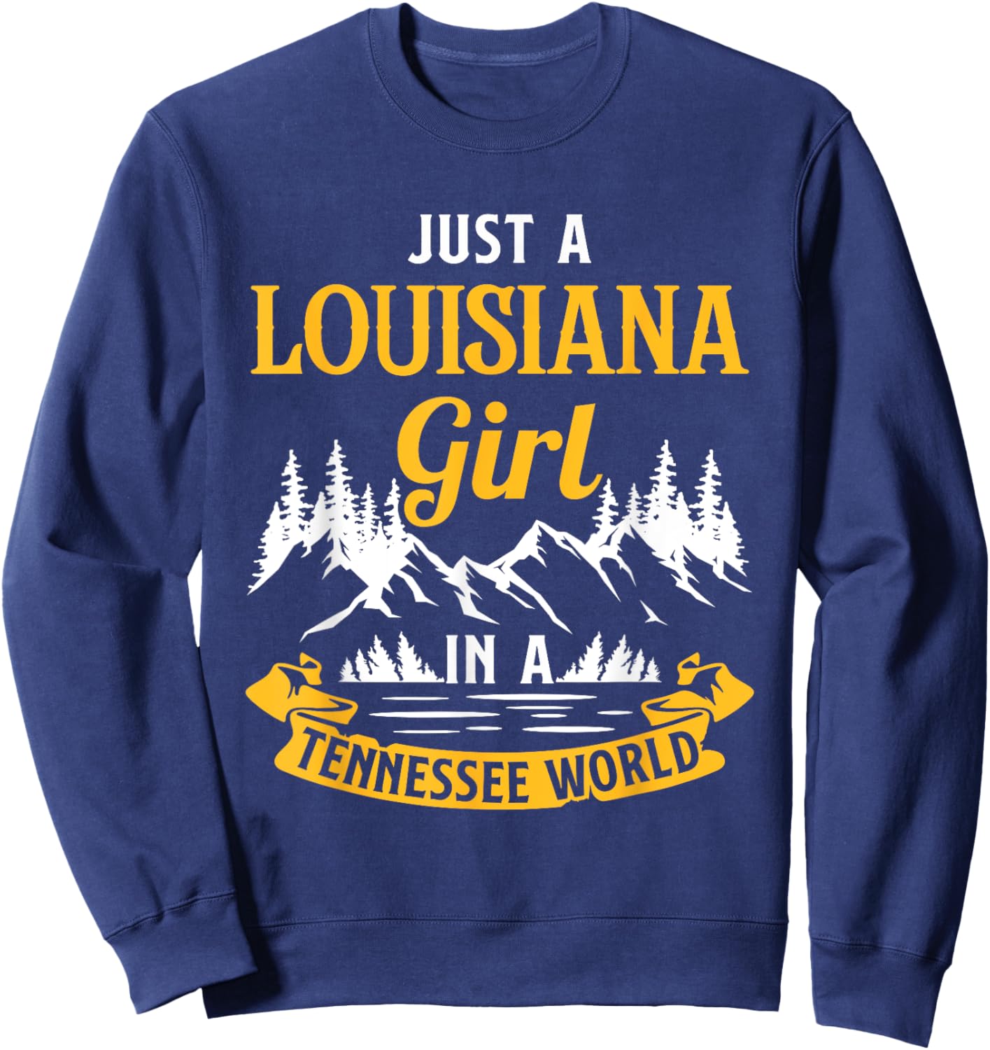 Just A Louisiana Girl In A Tennessee World Louisianians Sweatshirt - Sweatshirt | Navy