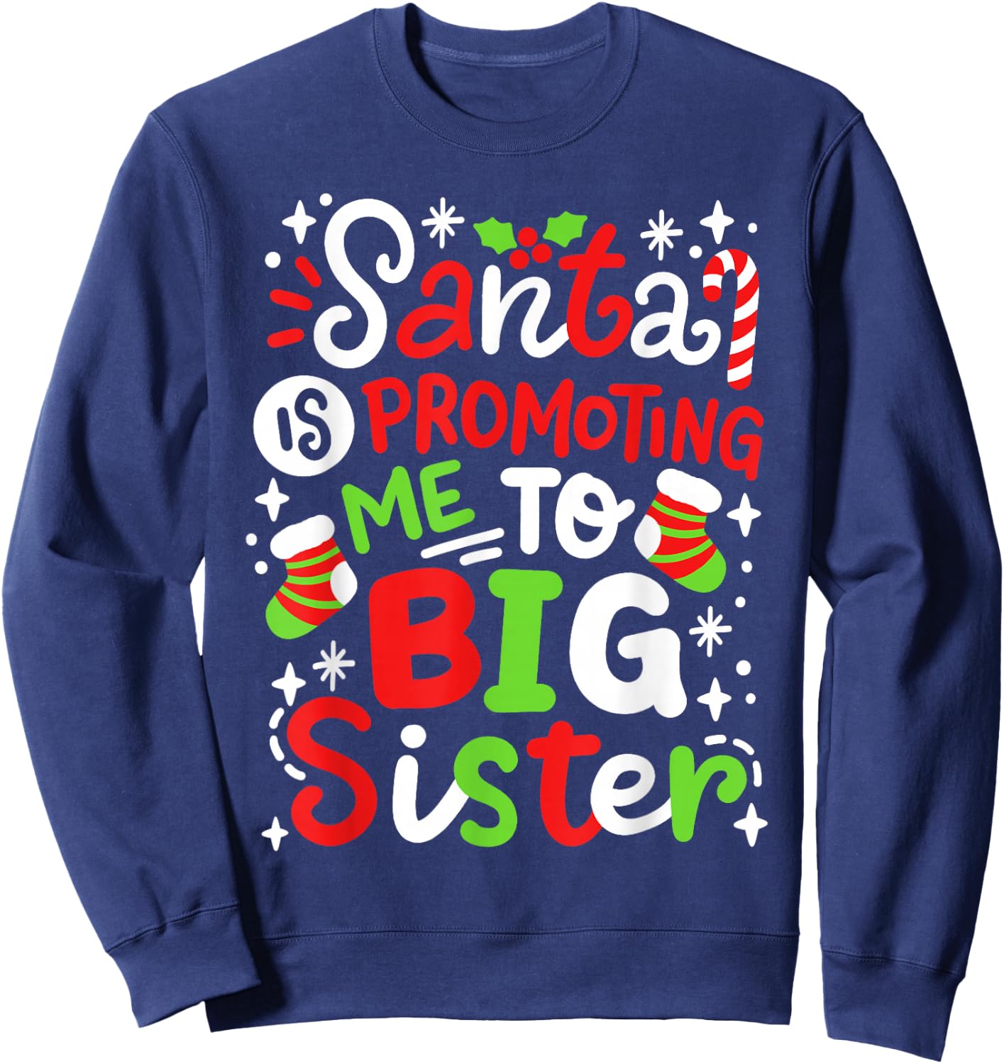 Santa Is Promoting Me To Big Sister Funny Girls Christmas Sweatshirt - Sweatshirt | Navy