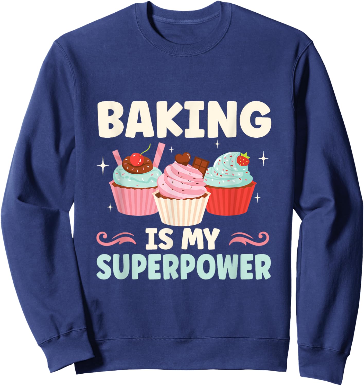 Baking Is My Superpower Funny Cupcake Baker Sweatshirt - Sweatshirt | Navy