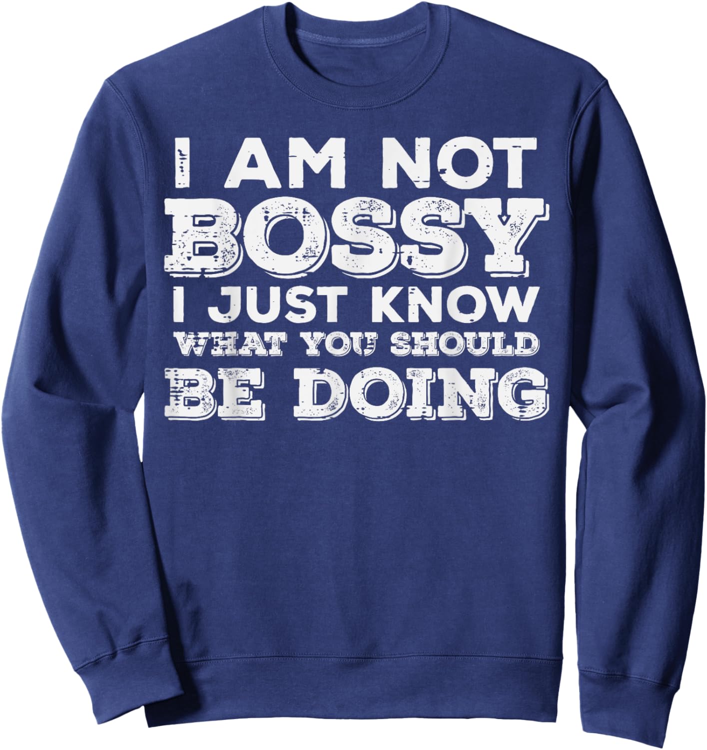 Not Bossy Just Know What You Should Be Doing Funny Saying Sweatshirt - Sweatshirt | Navy