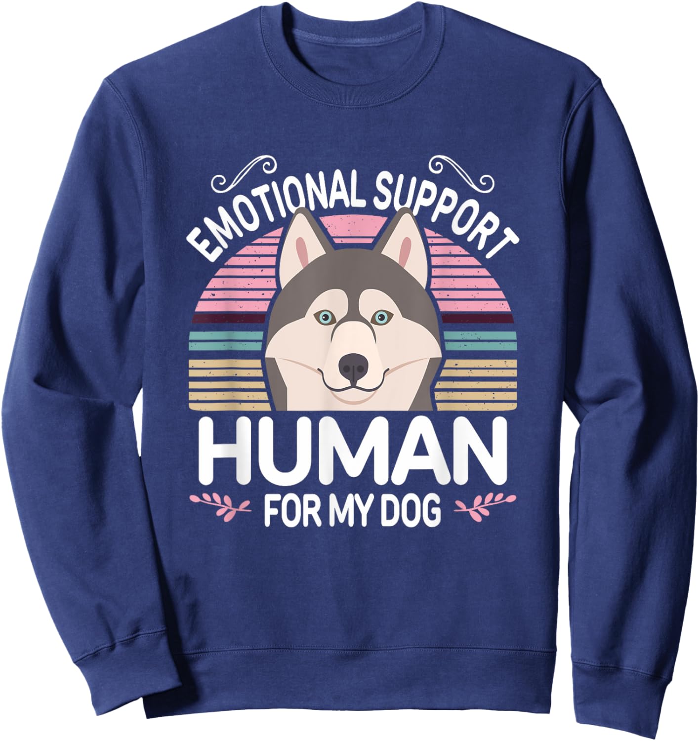 Husky Dog Emotional Support Human, Funny Cute Gray Pet Mom Sweatshirt - Sweatshirt | Navy