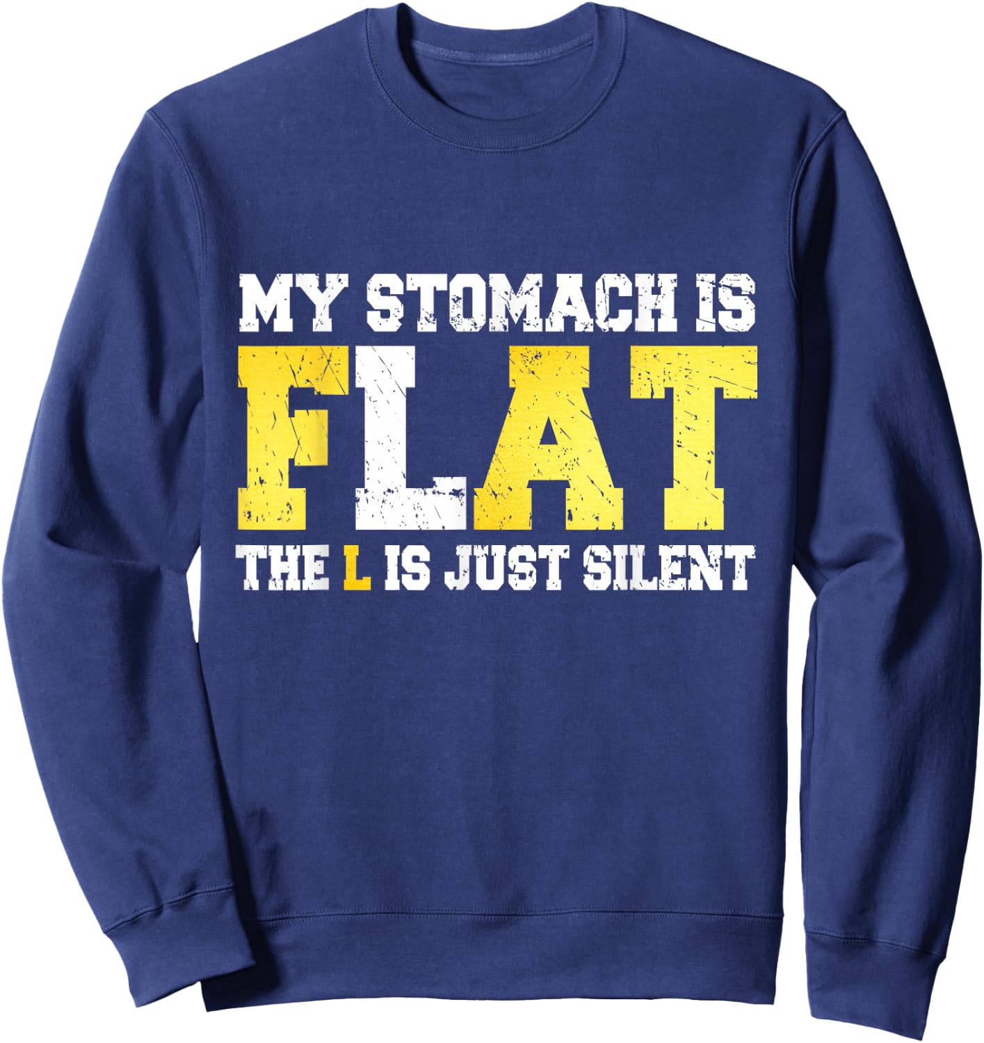 My Stomach is Flat The L is Silent - Funny Fat Joke Sweatshirt - Sweatshirt | Navy