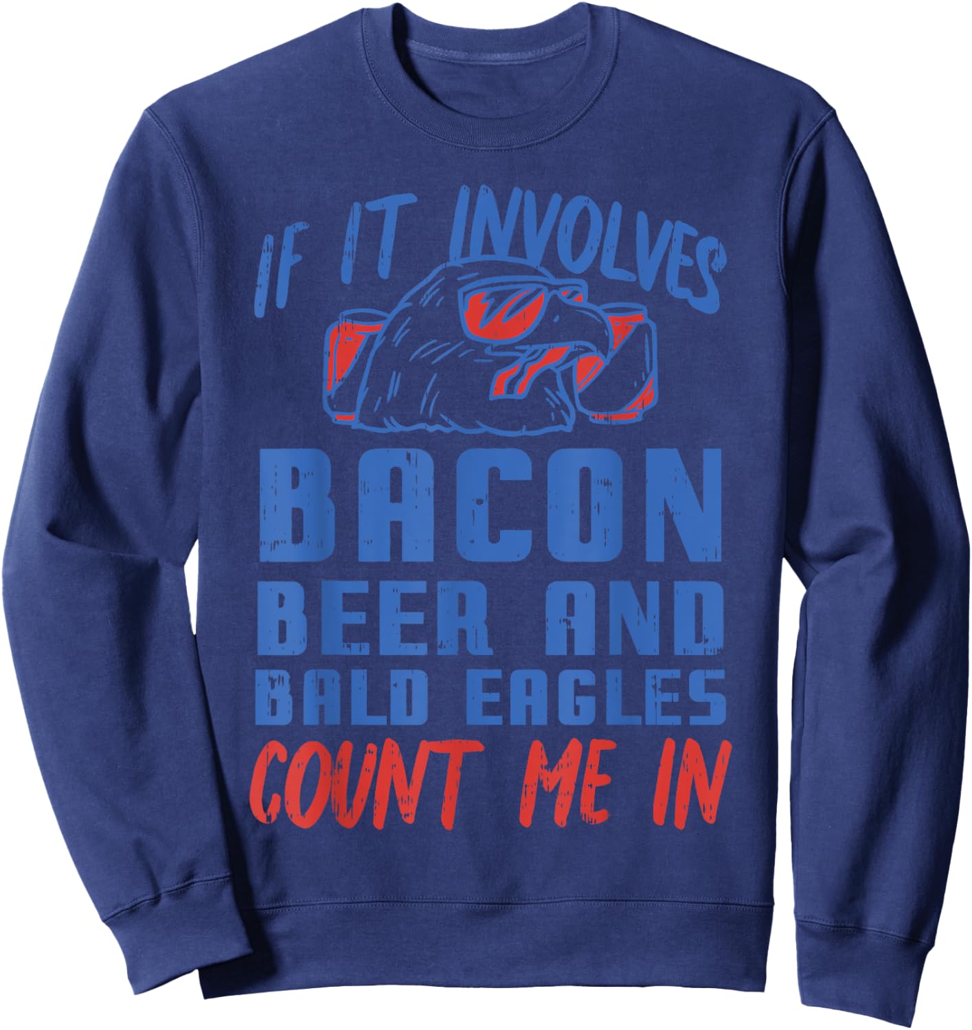 If Involves Bacon Beer & Bald Eagles Funny 4th Of July Party Sweatshirt - Sweatshirt | Navy