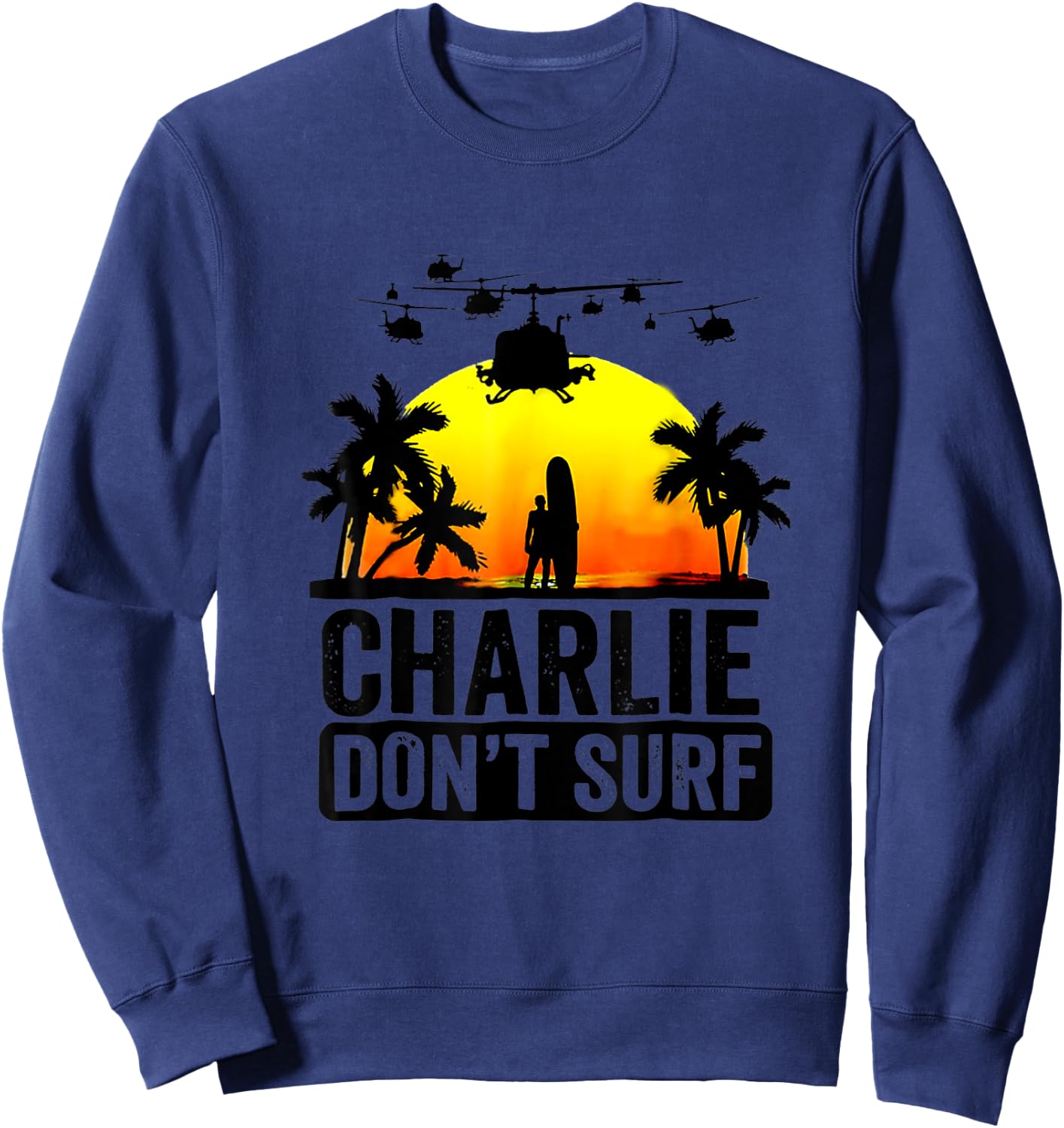 Charlie Don_t Surf Summer Military Vietnam Veteran Sweatshirt - Sweatshirt | Navy