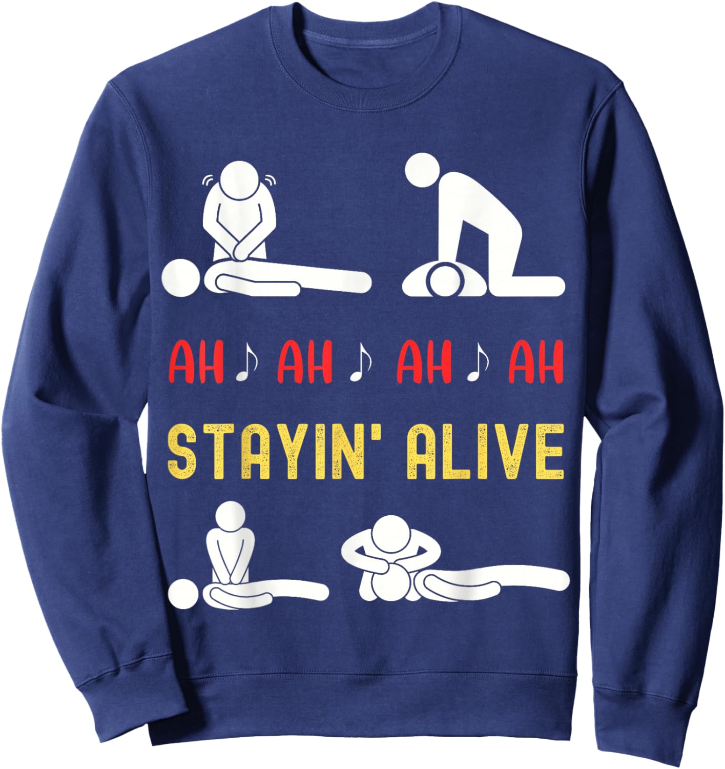 Funny Ah Ah Ah Staying Alive CPR Instructor EMT Paramedics Sweatshirt - Sweatshirt | Navy